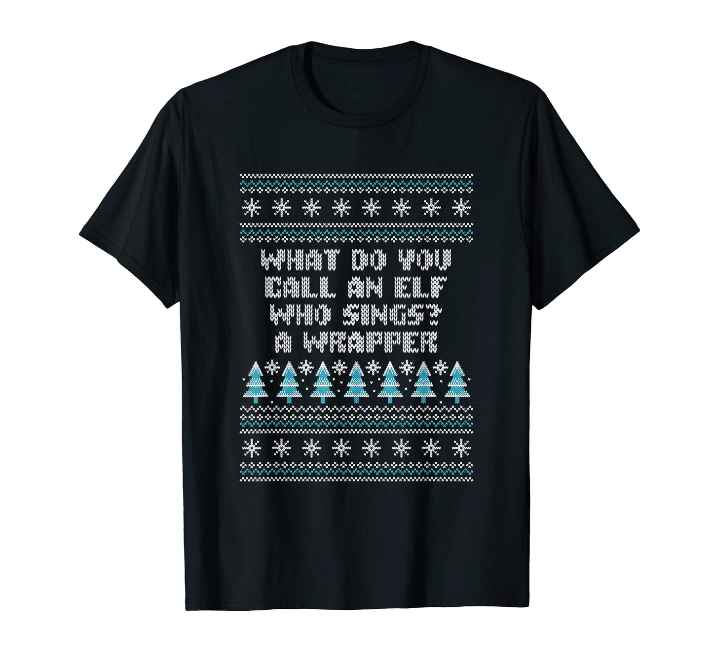 Elf Who Sings Is Wrapper Dad Jokes T-Shirt - Novelty Apparel Unisex - T-Shirt, Sweatshirt, Hoodie