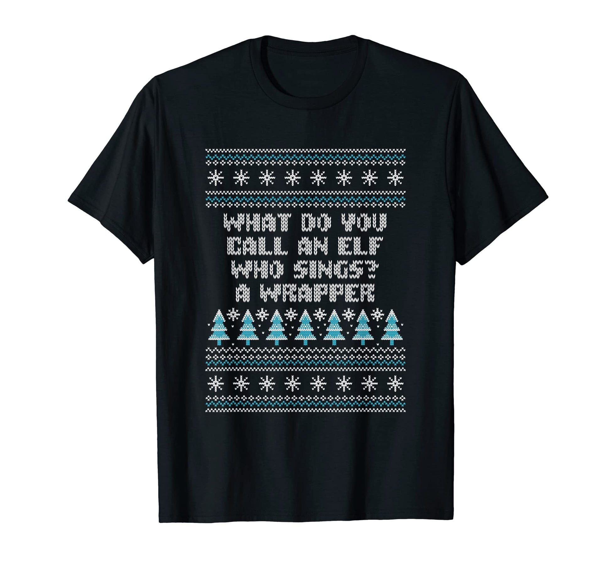 Elf Who Sings Is Wrapper Dad Jokes T-Shirt - Novelty Apparel Unisex - T-Shirt, Sweatshirt, Hoodie