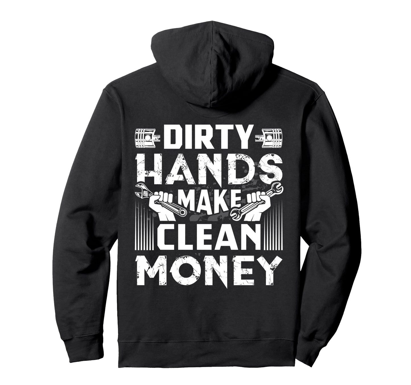 Dirty Hands Make Clean Money Funny Hoodie - Streetwear Style Men Women - T-Shirt, Sweatshirt, Hoodie