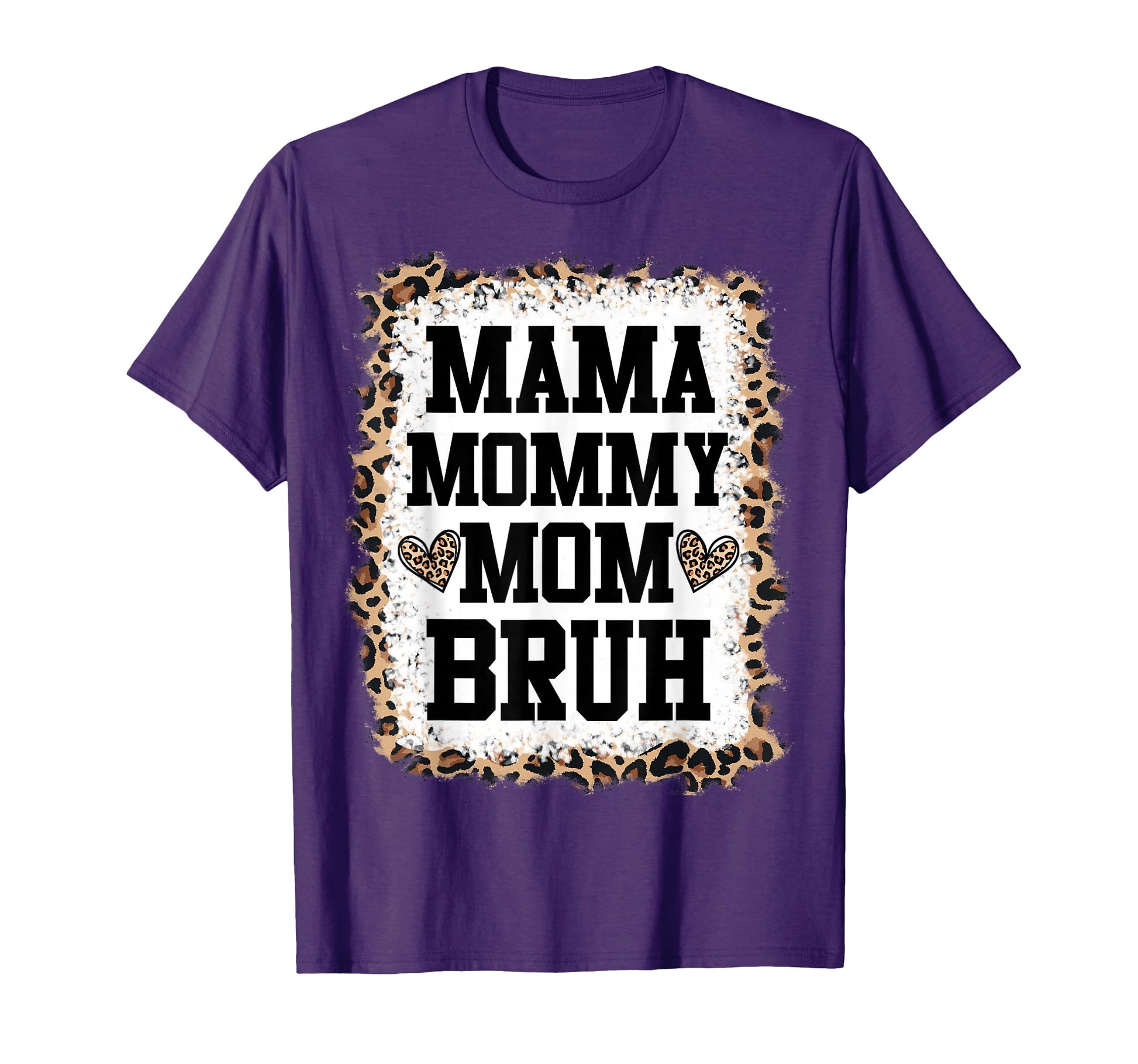 Mama Mommy Mom Bruh Bleached Leopard T-Shirt - Casual Everyday Wear Unisex - T-Shirt, Sweatshirt, Hoodie