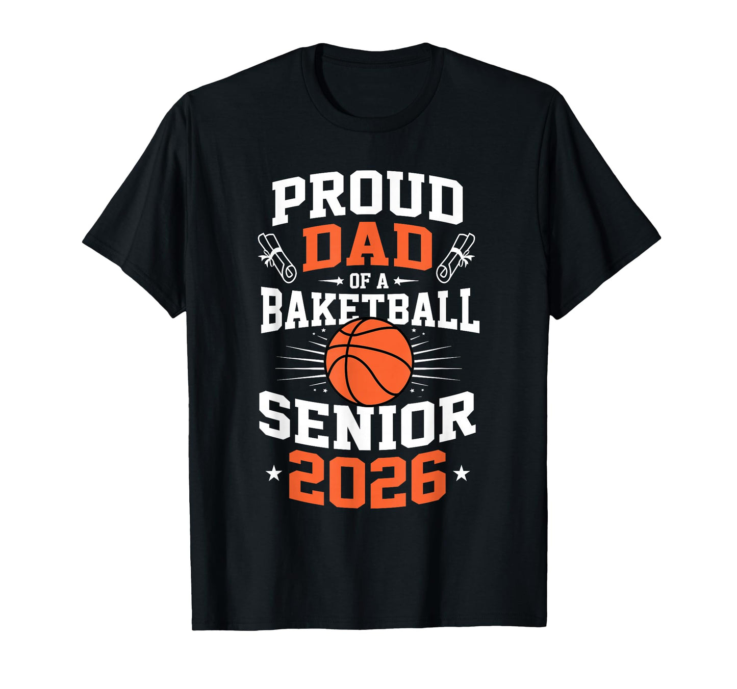 Proud Dad Basketball Senior 2026 T-Shirt - Streetwear Style for Adults - T-Shirt, Sweatshirt, Hoodie