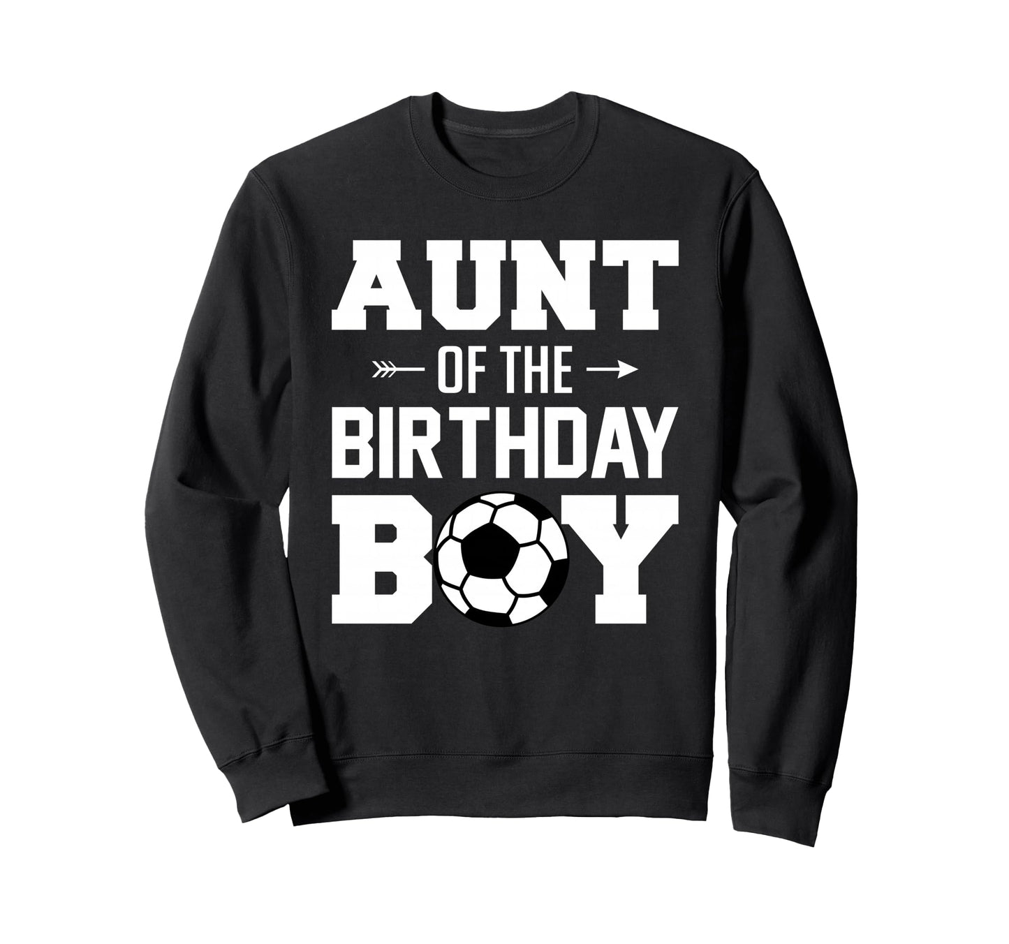 Aunt Birthday Funny Soccer Family Sweatshirt - Novelty Apparel for Adults - T-Shirt, Sweatshirt, Hoodie