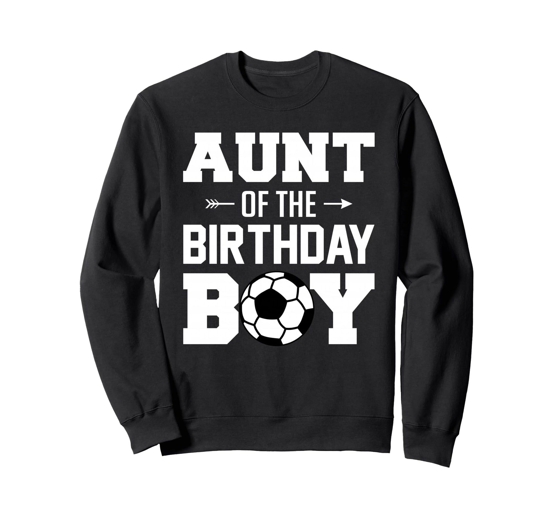 Aunt Birthday Funny Soccer Family Sweatshirt - Novelty Apparel for Adults - T-Shirt, Sweatshirt, Hoodie