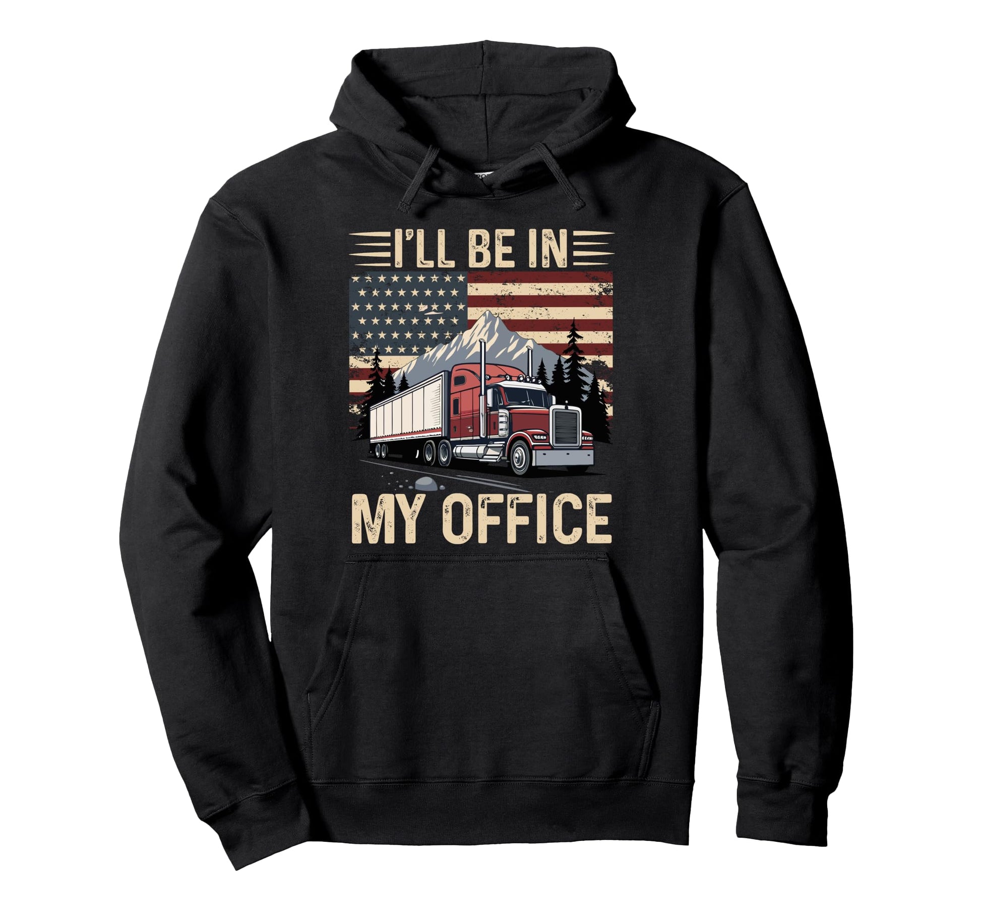 Ill Be My Office Trucker Big Rig Hoodie - Casual Everyday Wear Men Women - T-Shirt, Sweatshirt, Hoodie