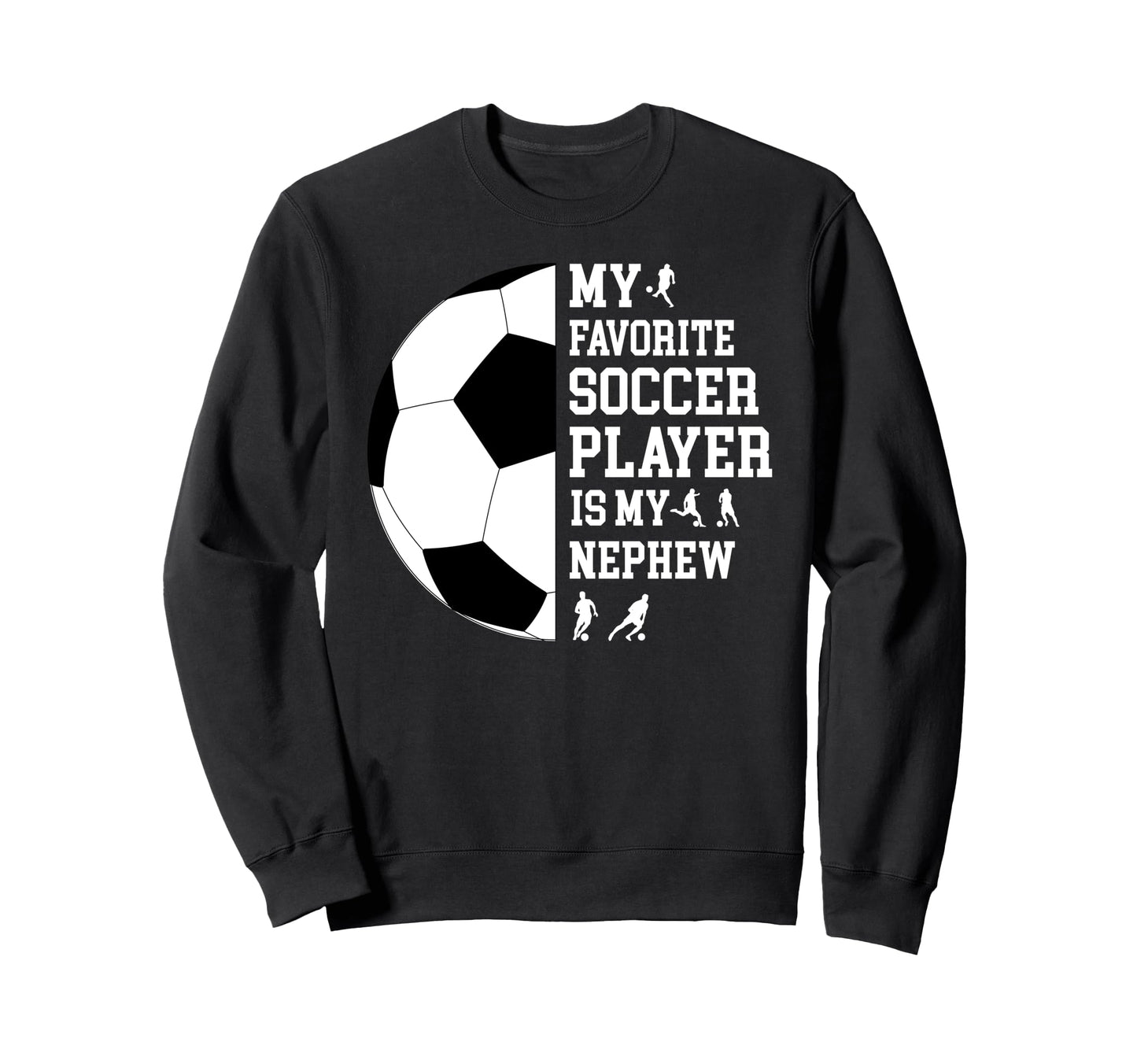 My Favorite Soccer Player Uncle Soccer Sweatshirt - Novelty Apparel Unisex - T-Shirt, Sweatshirt, Hoodie