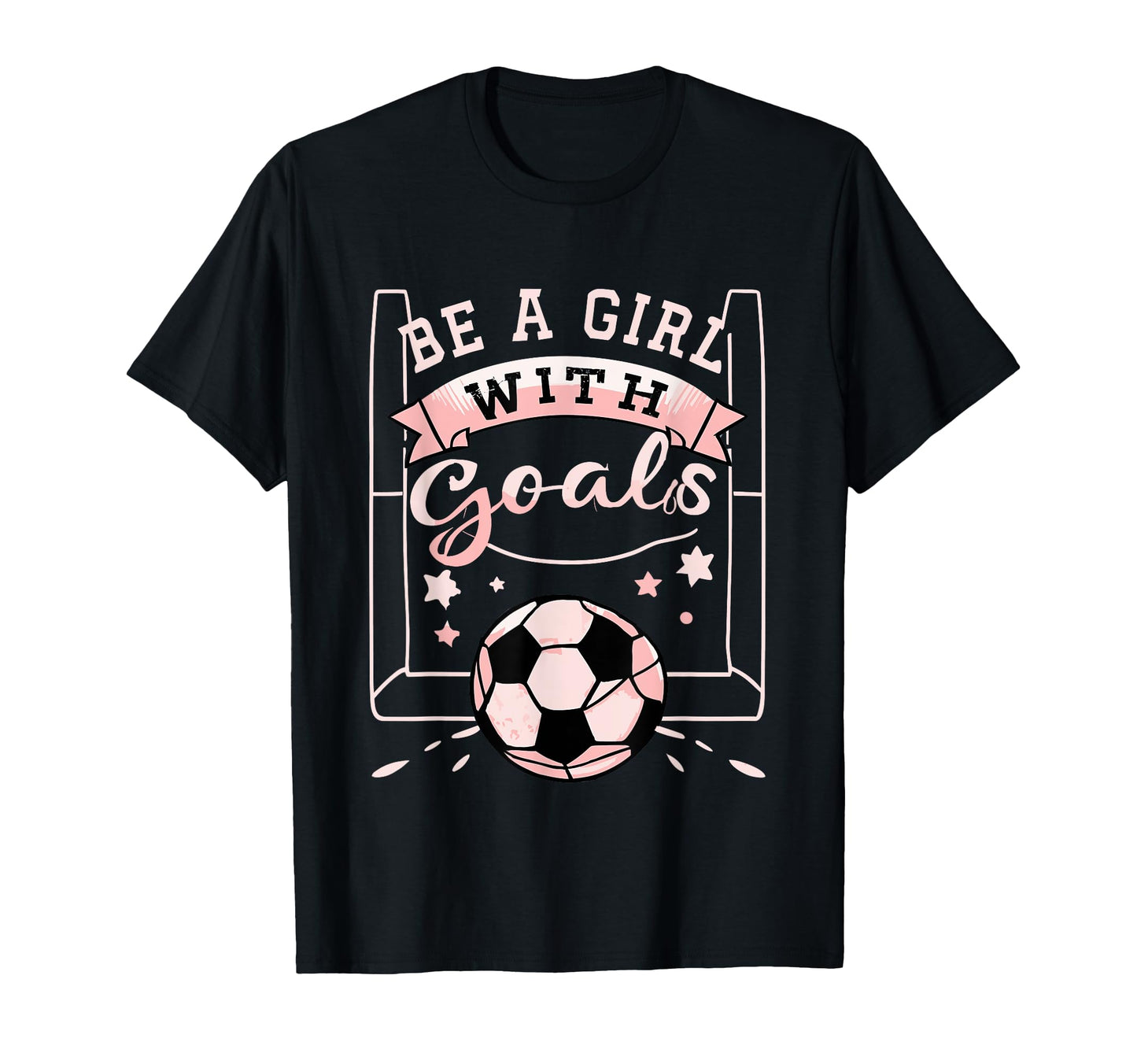 Be Goals Soccer Motivational Soccer T-Shirt - Aesthetic Graphic for Adults - T-Shirt, Sweatshirt, Hoodie