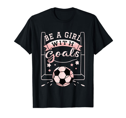Be Goals Soccer Motivational Soccer T-Shirt - Aesthetic Graphic for Adults - T-Shirt, Sweatshirt, Hoodie