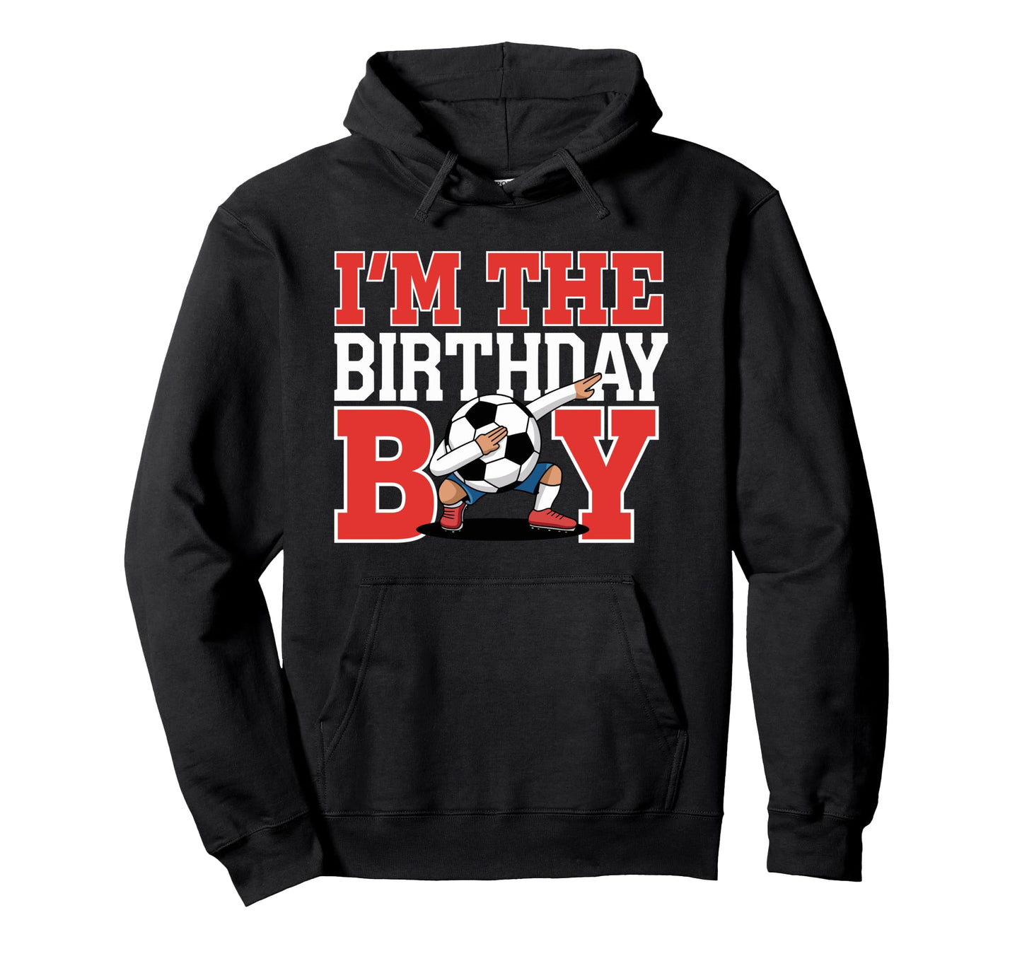 Im Birthday Soccer Party Fun Hoodie - Casual Everyday Wear Unisex - T-Shirt, Sweatshirt, Hoodie
