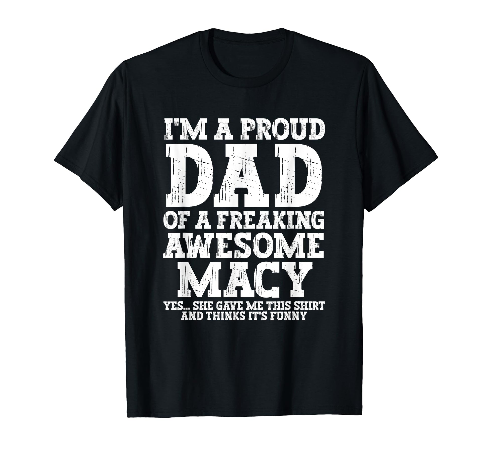 Dad Macy Personalized Name Funny T-Shirt - Fun Novelty Design Unisex - T-Shirt, Sweatshirt, Hoodie