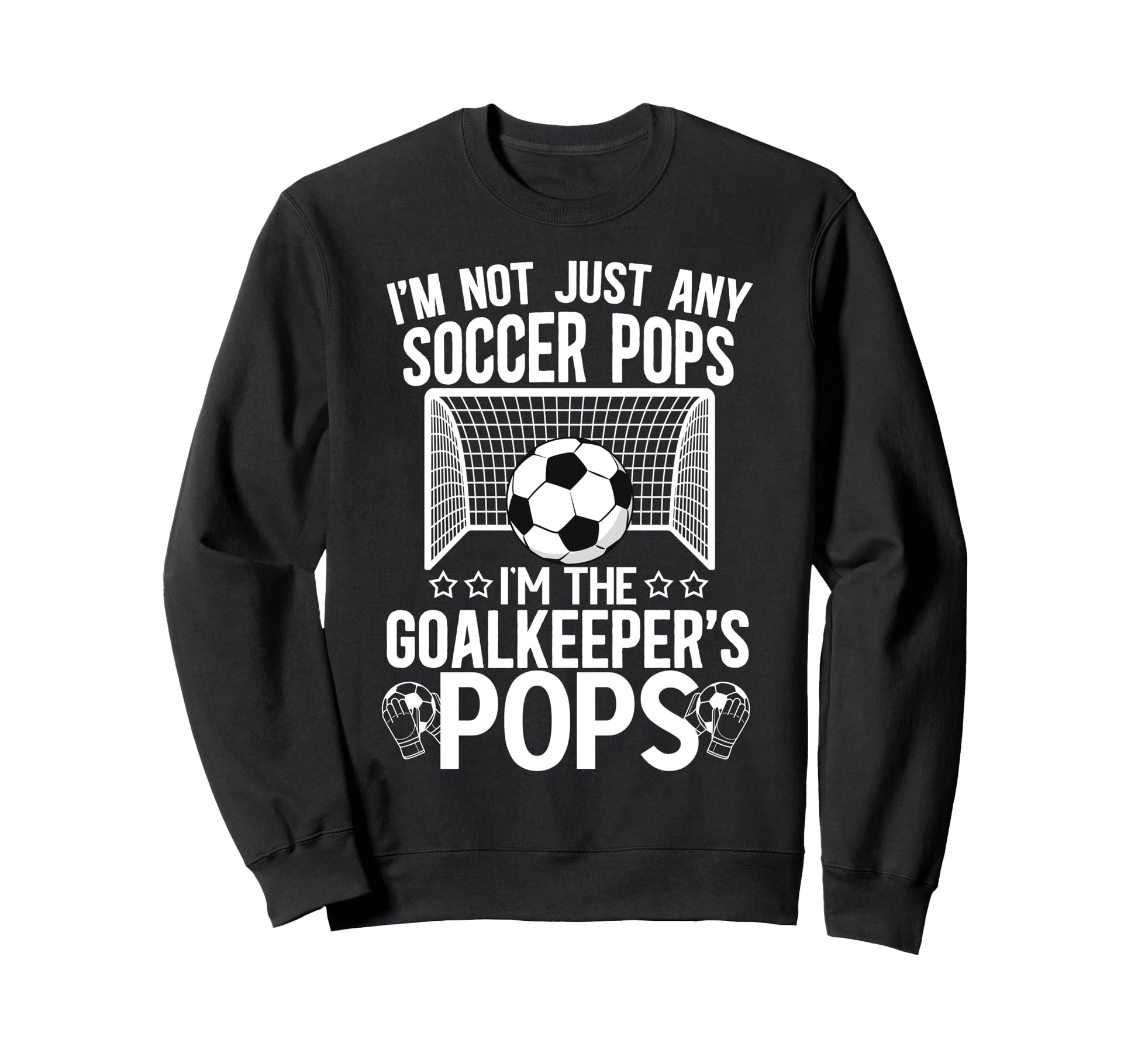 Im Soccer Goalkeeper Pops Soccer Sweatshirt - Aesthetic Graphic Men Women - T-Shirt, Sweatshirt, Hoodie