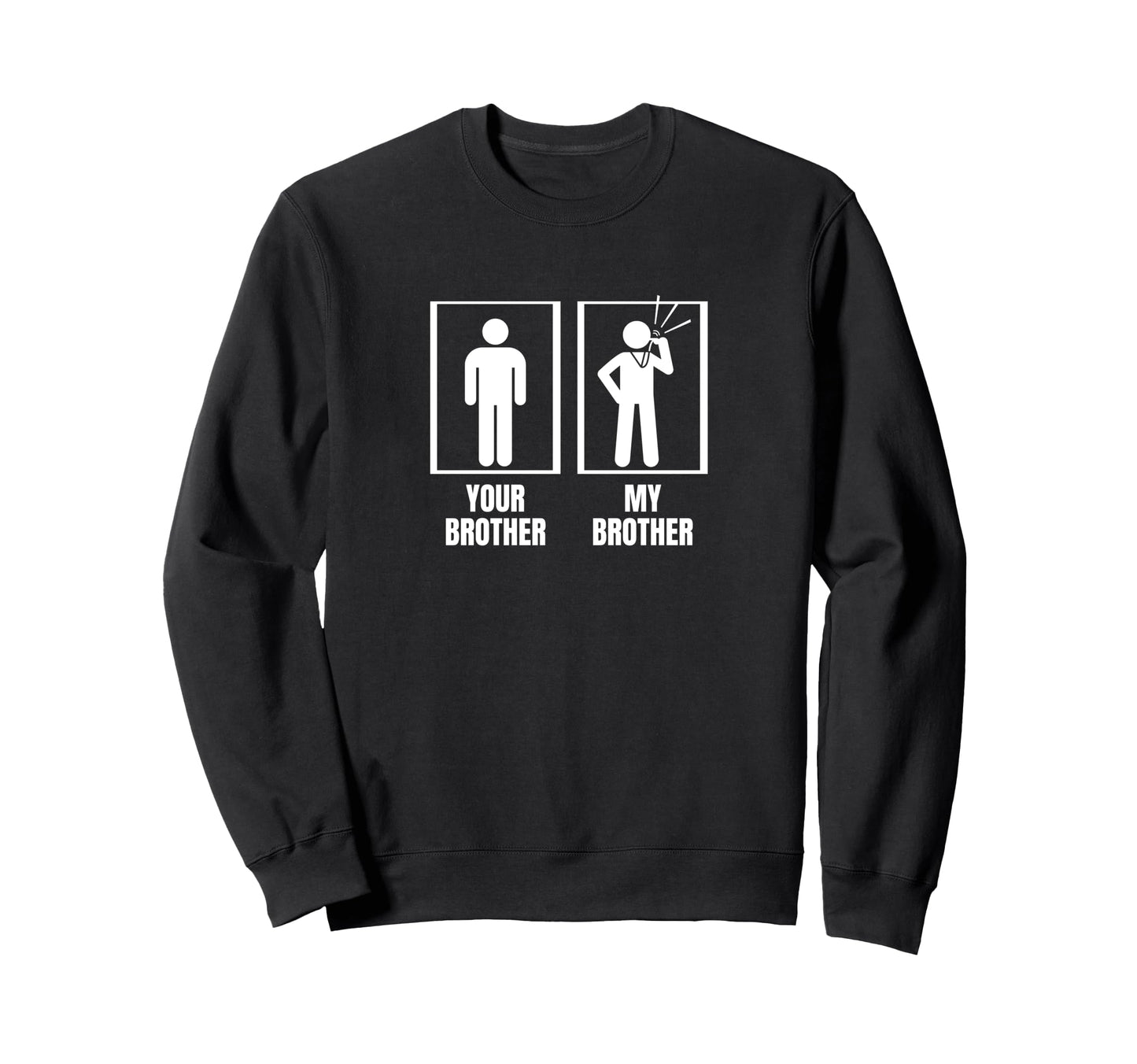 Umpire Your Brother My Brother Sister Sweatshirt - Graphic Print Unisex - T-Shirt, Sweatshirt, Hoodie
