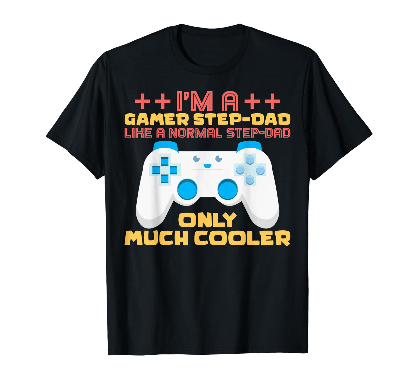 Gaming Step Dad Im Gamer Stepdad Im T-Shirt - Streetwear Style Unisex - T-Shirt, Sweatshirt, Hoodie