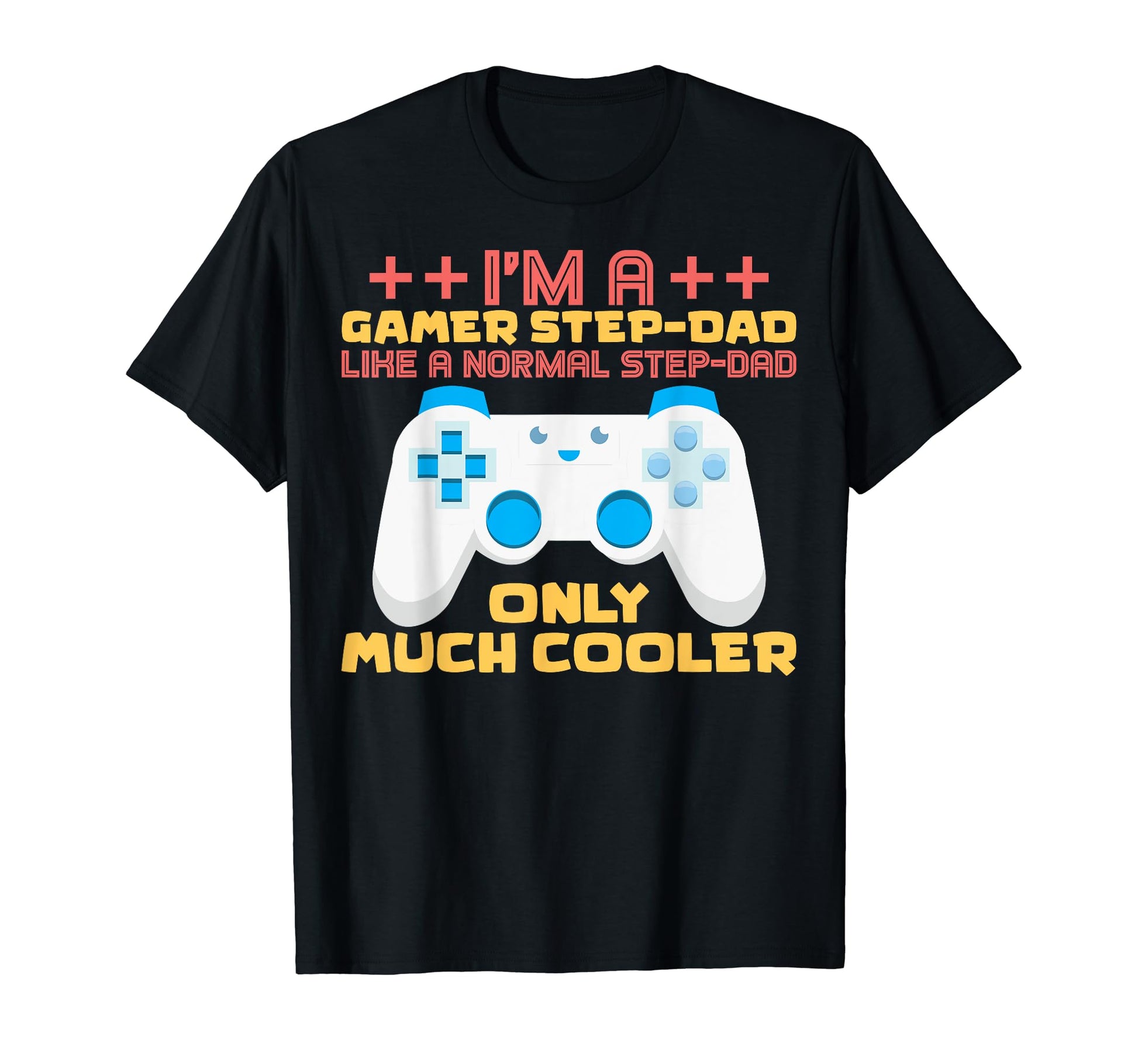 Gaming Step Dad Im Gamer Stepdad Im T-Shirt - Streetwear Style Unisex - T-Shirt, Sweatshirt, Hoodie