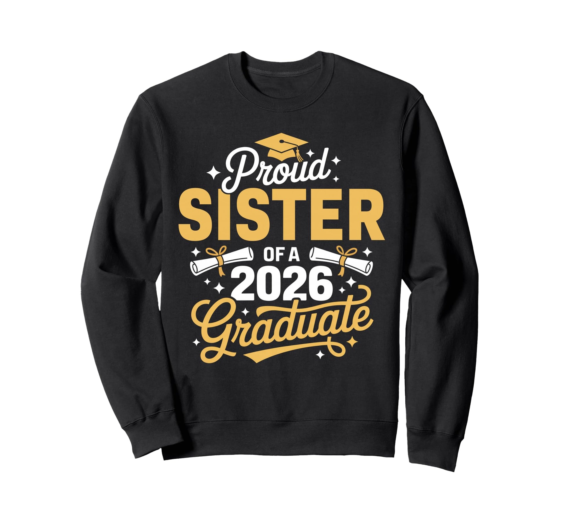 Proud Sister Class 2026 Graduate Sweatshirt - Aesthetic Graphic Men Women - T-Shirt, Sweatshirt, Hoodie
