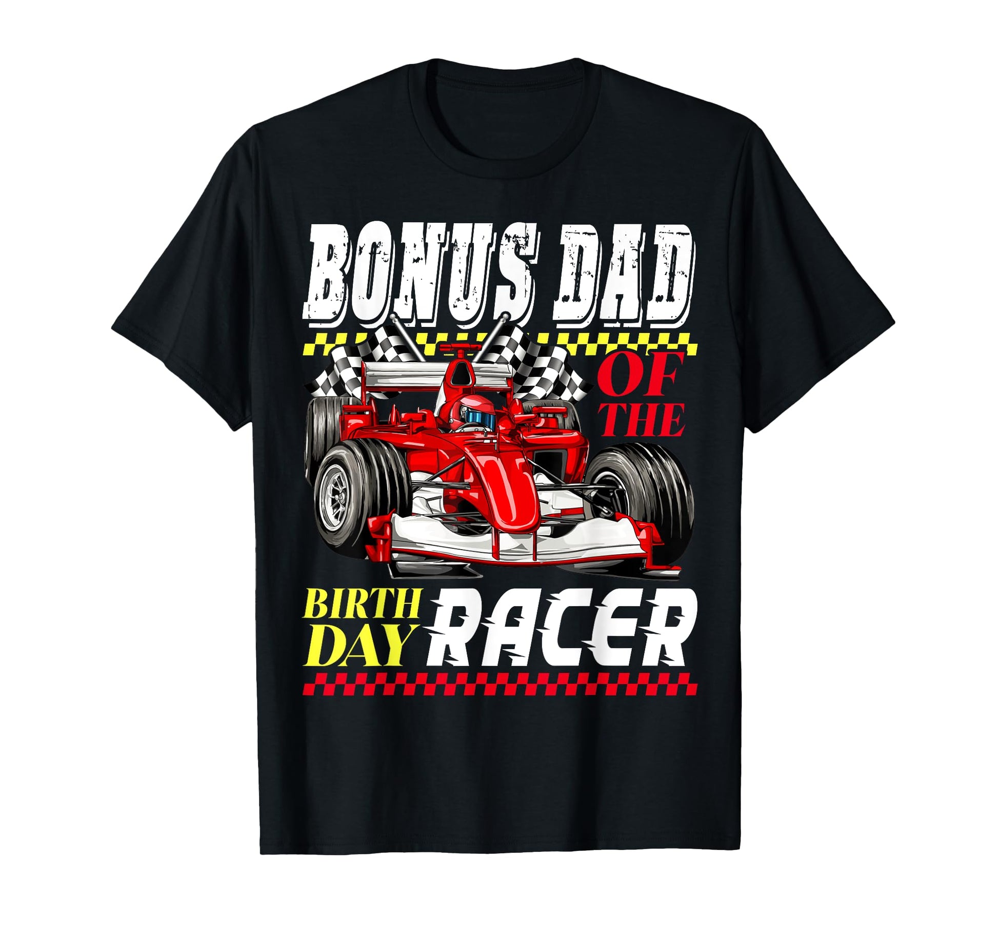 Race Car Party Bonus Dad Birthday Racer T-Shirt - Trendy Graphic Unisex - T-Shirt, Sweatshirt, Hoodie