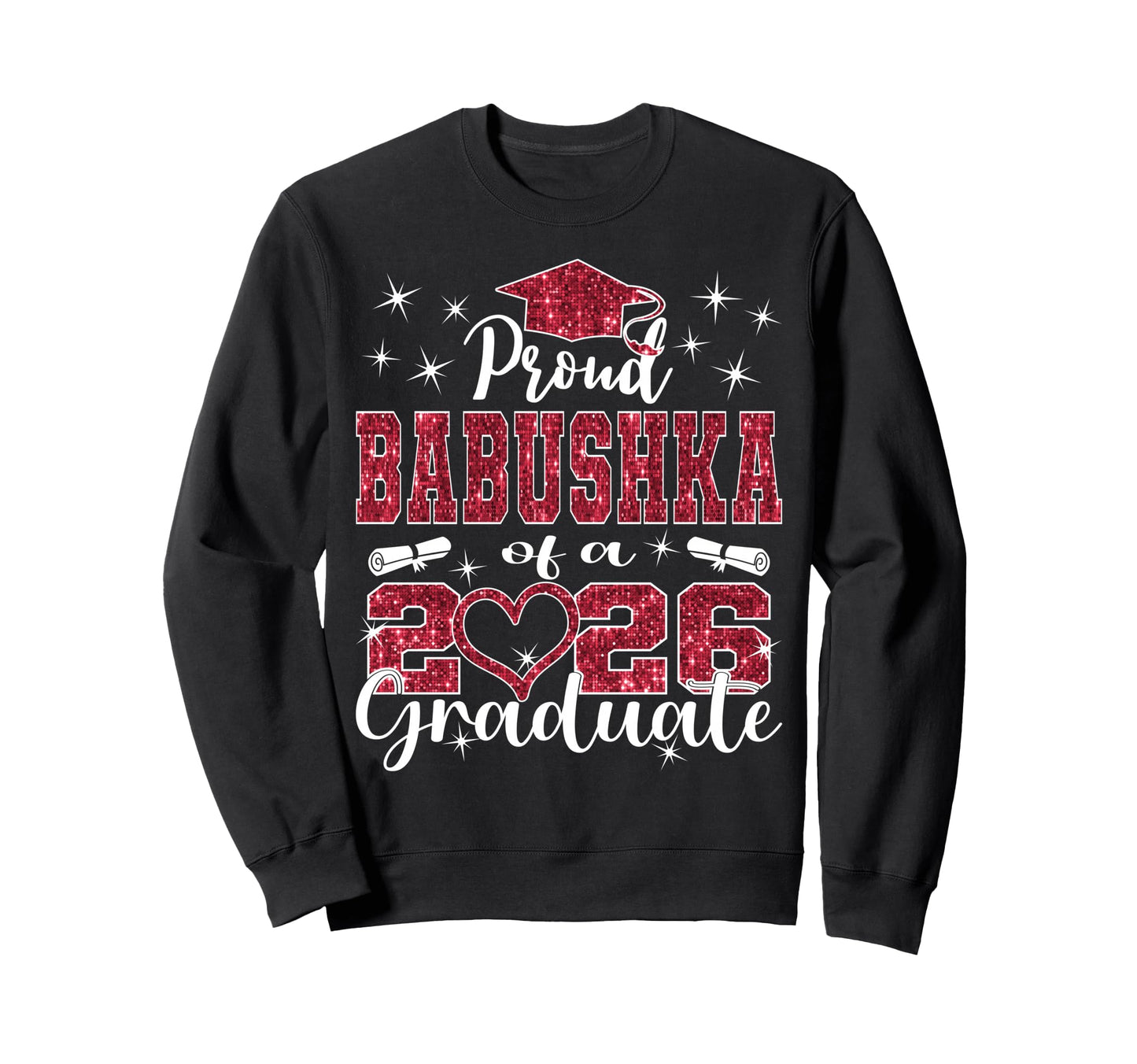 Super Proud Babushka 2026 Graduate Sweatshirt - Streetwear Style Men Women - T-Shirt, Sweatshirt, Hoodie