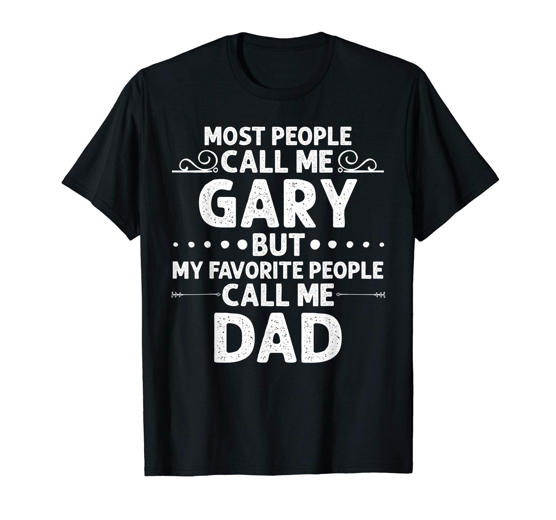 Gary Gift Name Funny Fathers Day T-Shirt - Novelty Apparel Men Women - T-Shirt, Sweatshirt, Hoodie
