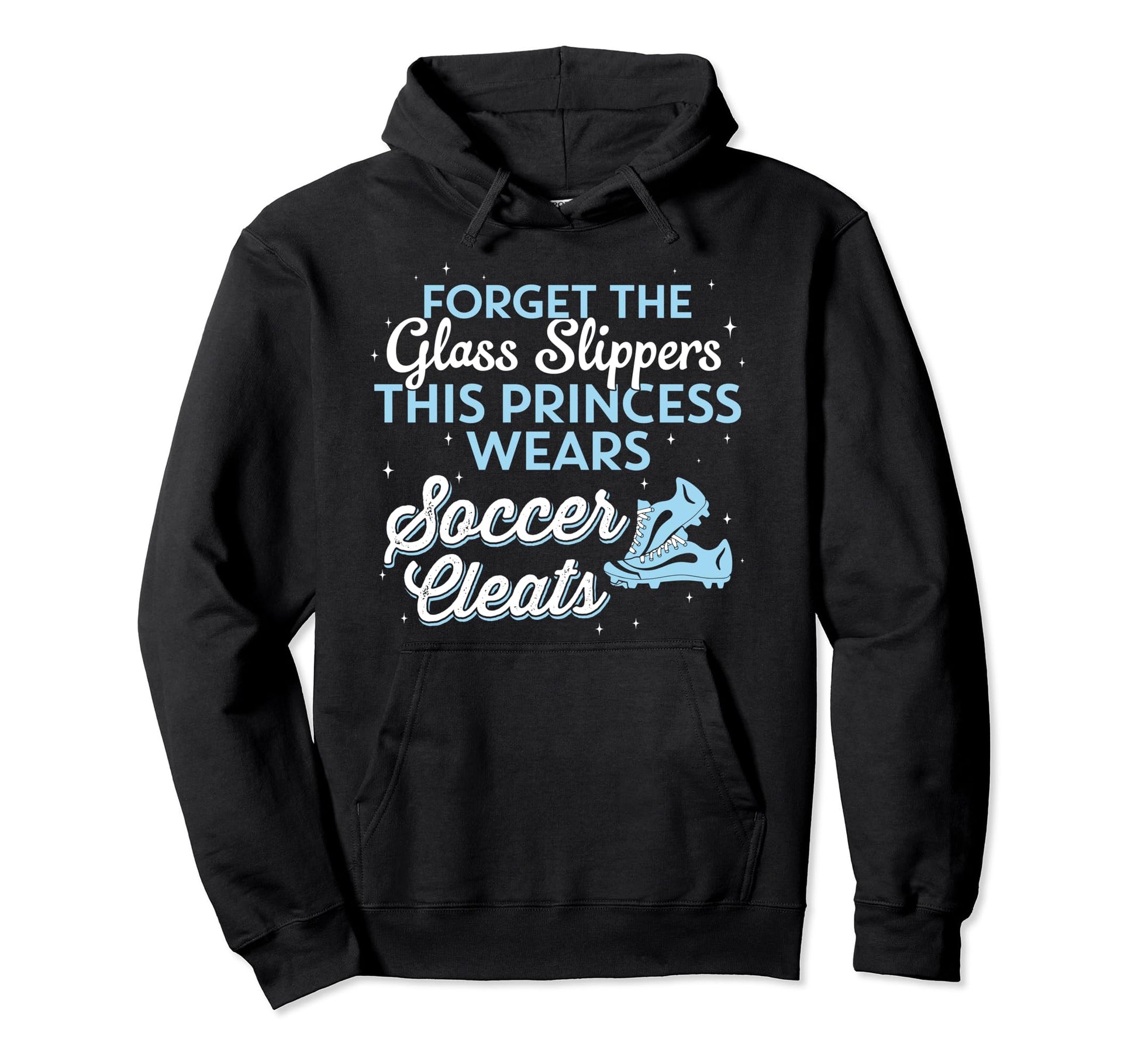 This Princess Wears Soccer Cleats Hoodie - Novelty Apparel Unisex - T-Shirt, Sweatshirt, Hoodie