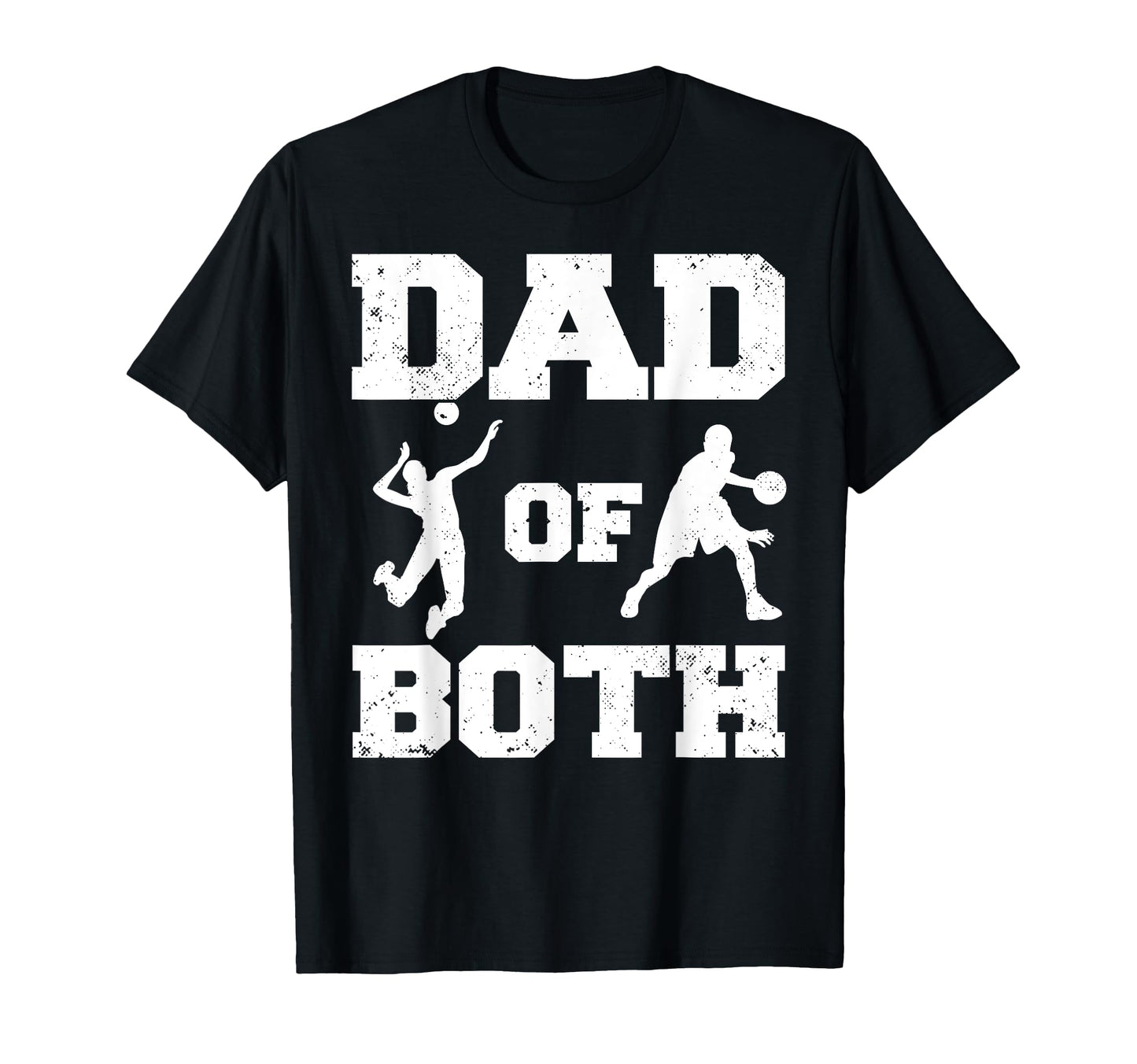 Dad Both Funny Volleyball Basketball Dad T-Shirt - Novelty Apparel Unisex - T-Shirt, Sweatshirt, Hoodie