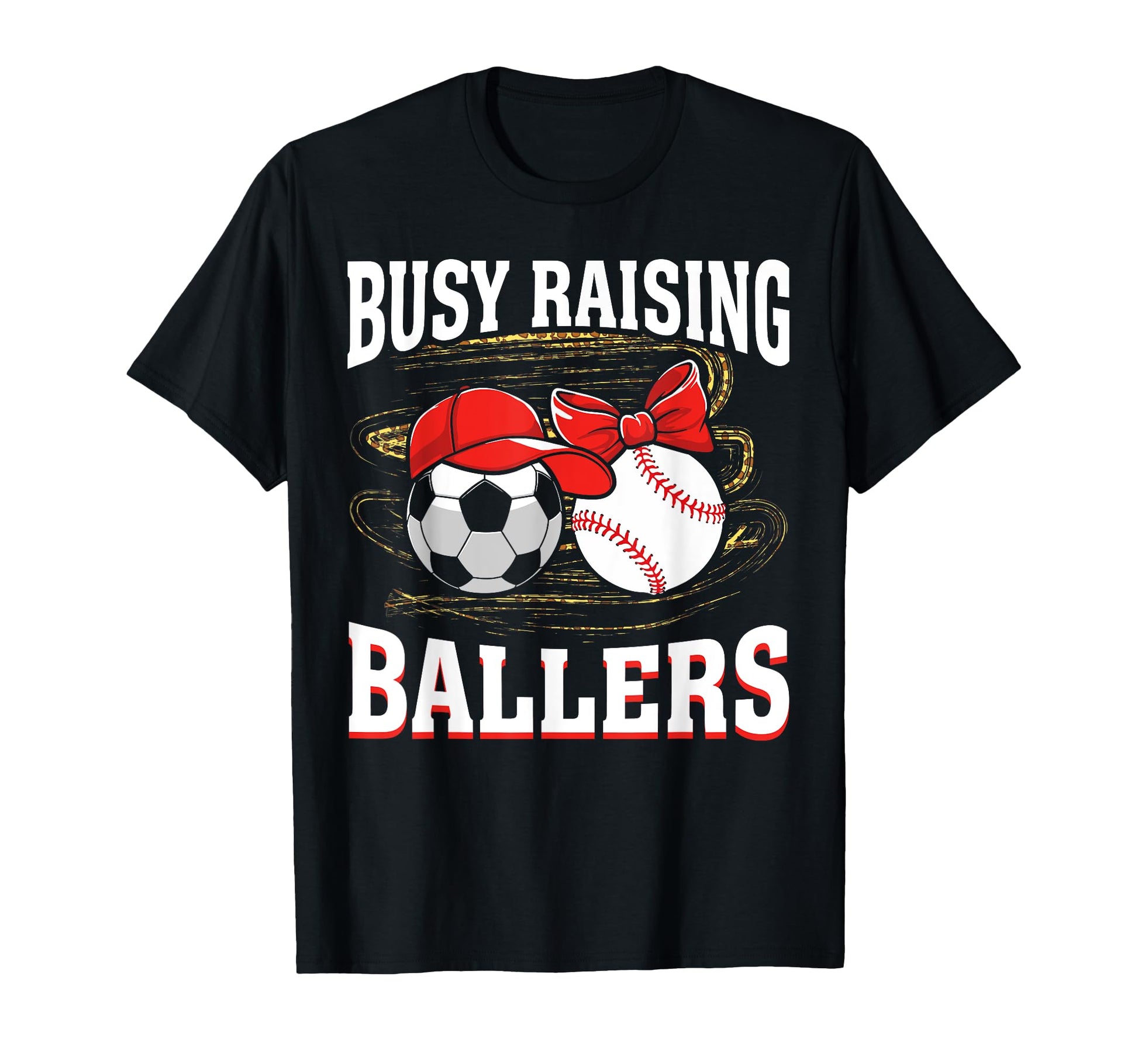 Busy Raising Ballers Soccer Baseball Mom T-Shirt - Trendy Graphic Unisex - T-Shirt, Sweatshirt, Hoodie