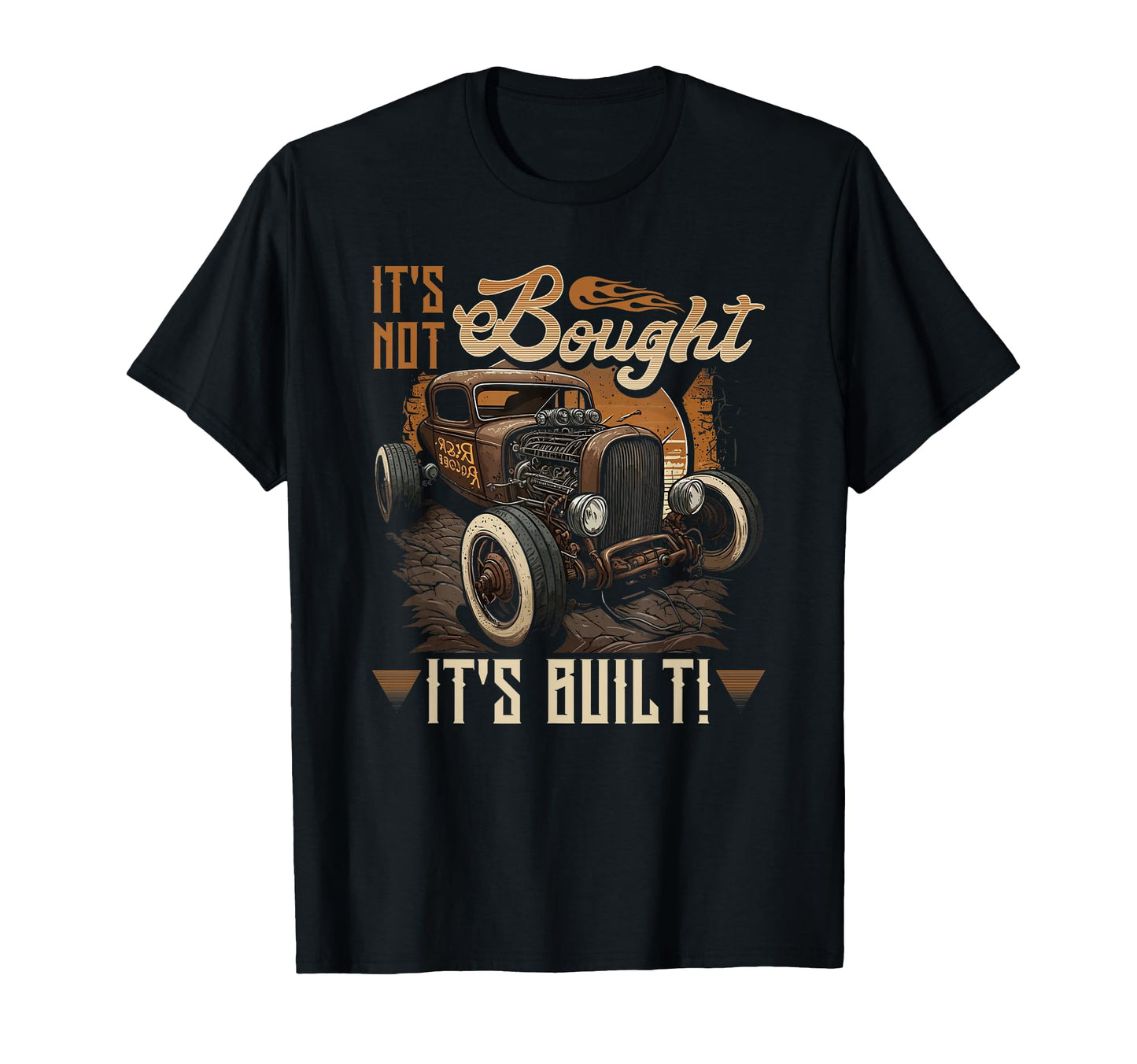 Rat Rod Hot Rodder Gift Rust Bucket T-Shirt - Fun Novelty Design Unisex - T-Shirt, Sweatshirt, Hoodie