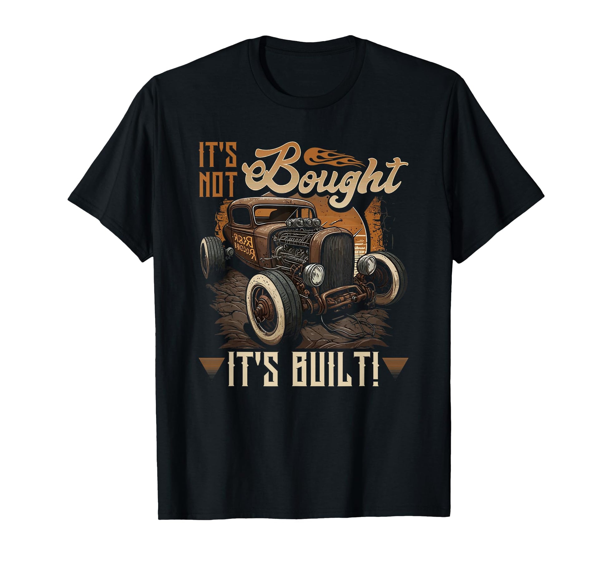 Rat Rod Hot Rodder Gift Rust Bucket T-Shirt - Fun Novelty Design Unisex - T-Shirt, Sweatshirt, Hoodie