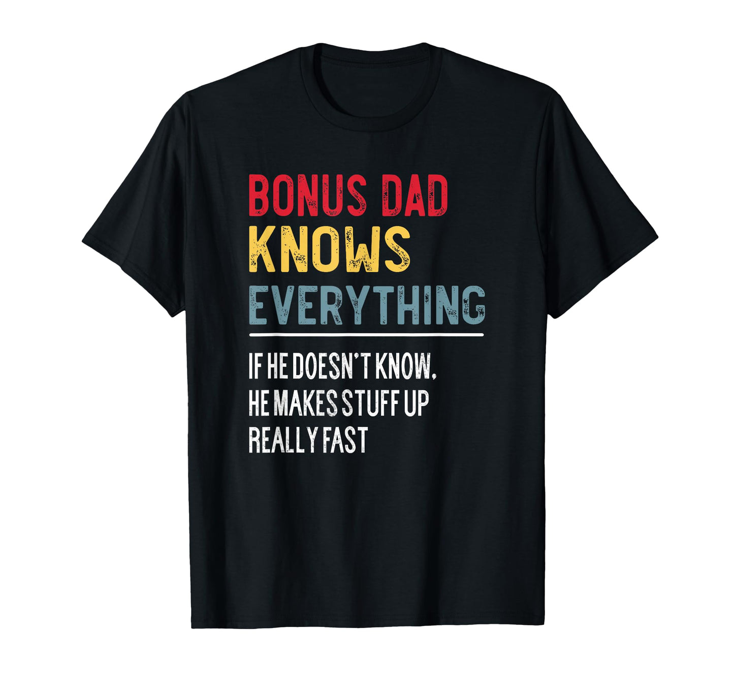 Funny Bonus Dad Knows Everything T-Shirt - Minimalist Print Men Women - T-Shirt, Sweatshirt, Hoodie