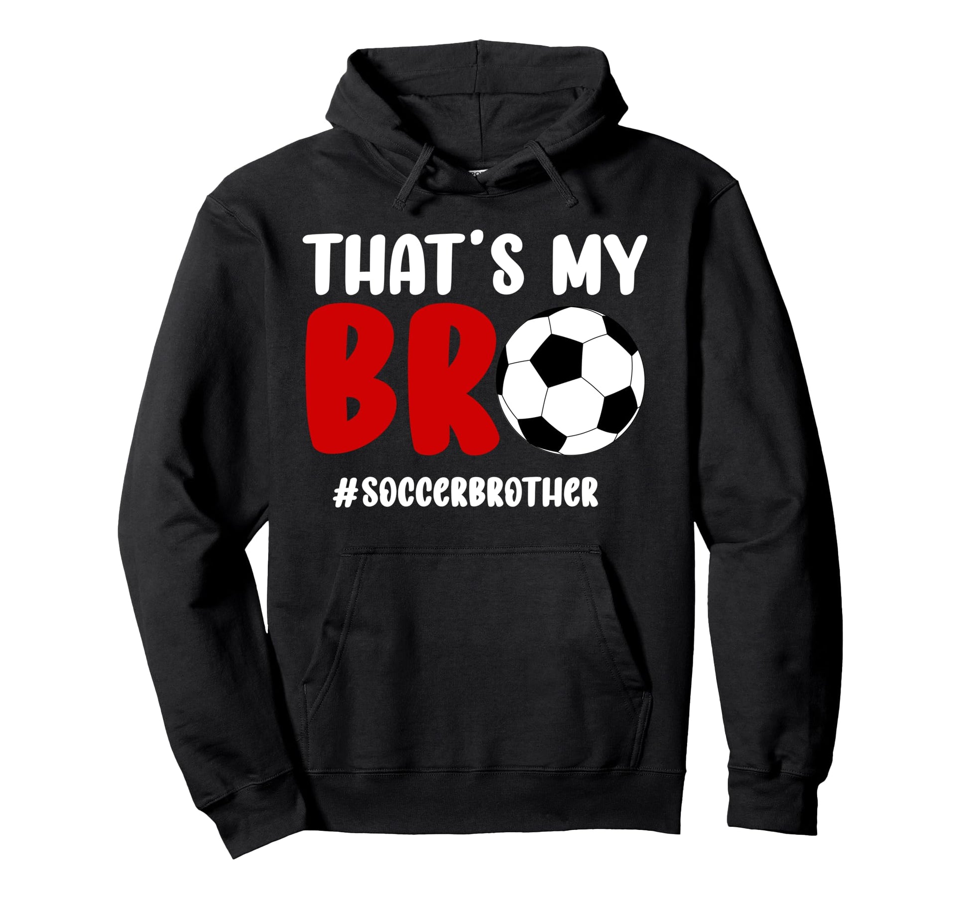 Thats My Bro Soccer Brother Soccer Player Hoodie - Trendy Graphic Men Women - T-Shirt, Sweatshirt, Hoodie