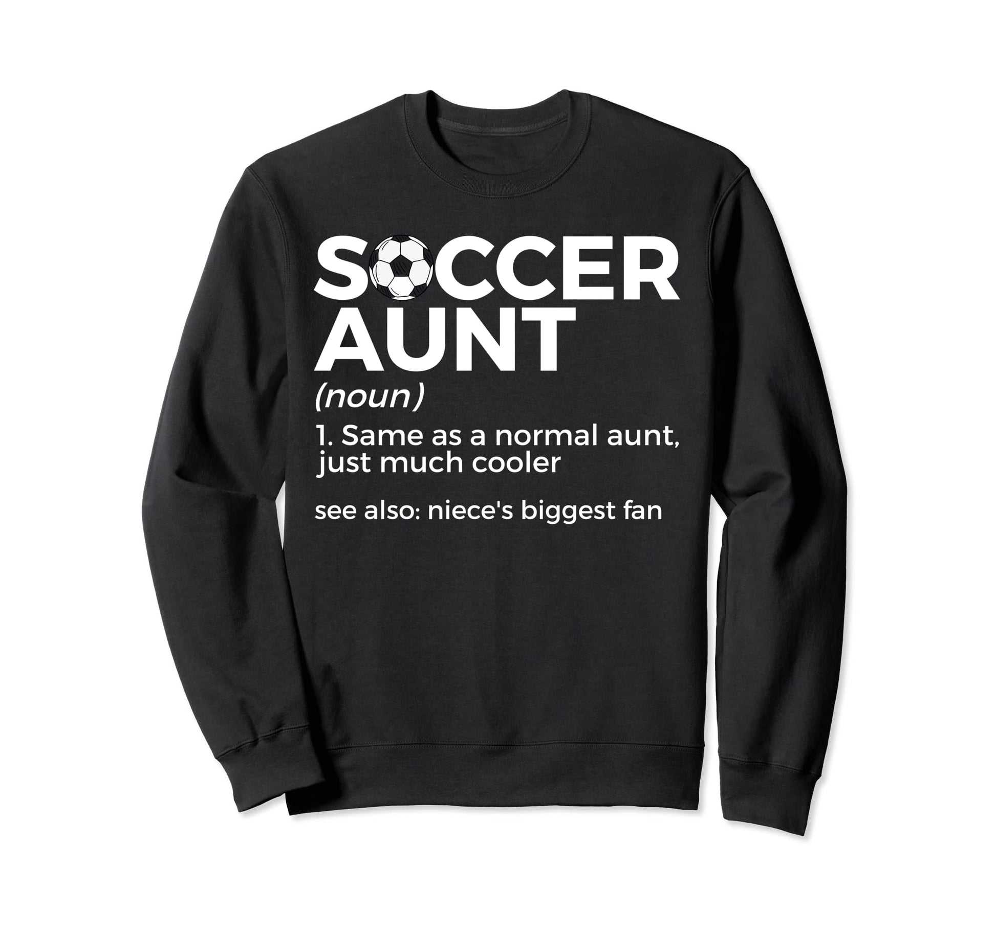 Soccer Aunt Definition Nieces Sweatshirt - Unique Graphic for Adults - T-Shirt, Sweatshirt, Hoodie