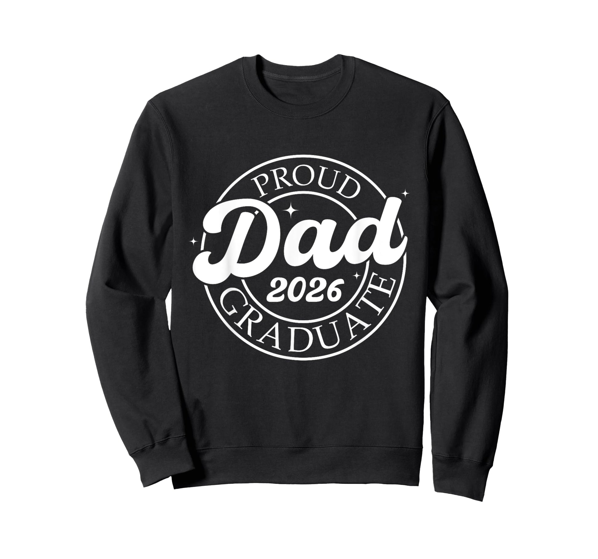 Proud Dad 2026 Graduate Senior Sweatshirt - Casual Everyday Wear Unisex - T-Shirt, Sweatshirt, Hoodie