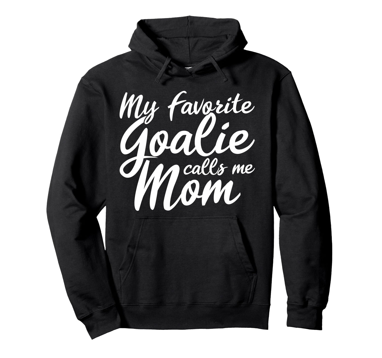 My Favorite Goalie Calls Me Mom Gift Hoodie - Streetwear Style for Adults - T-Shirt, Sweatshirt, Hoodie
