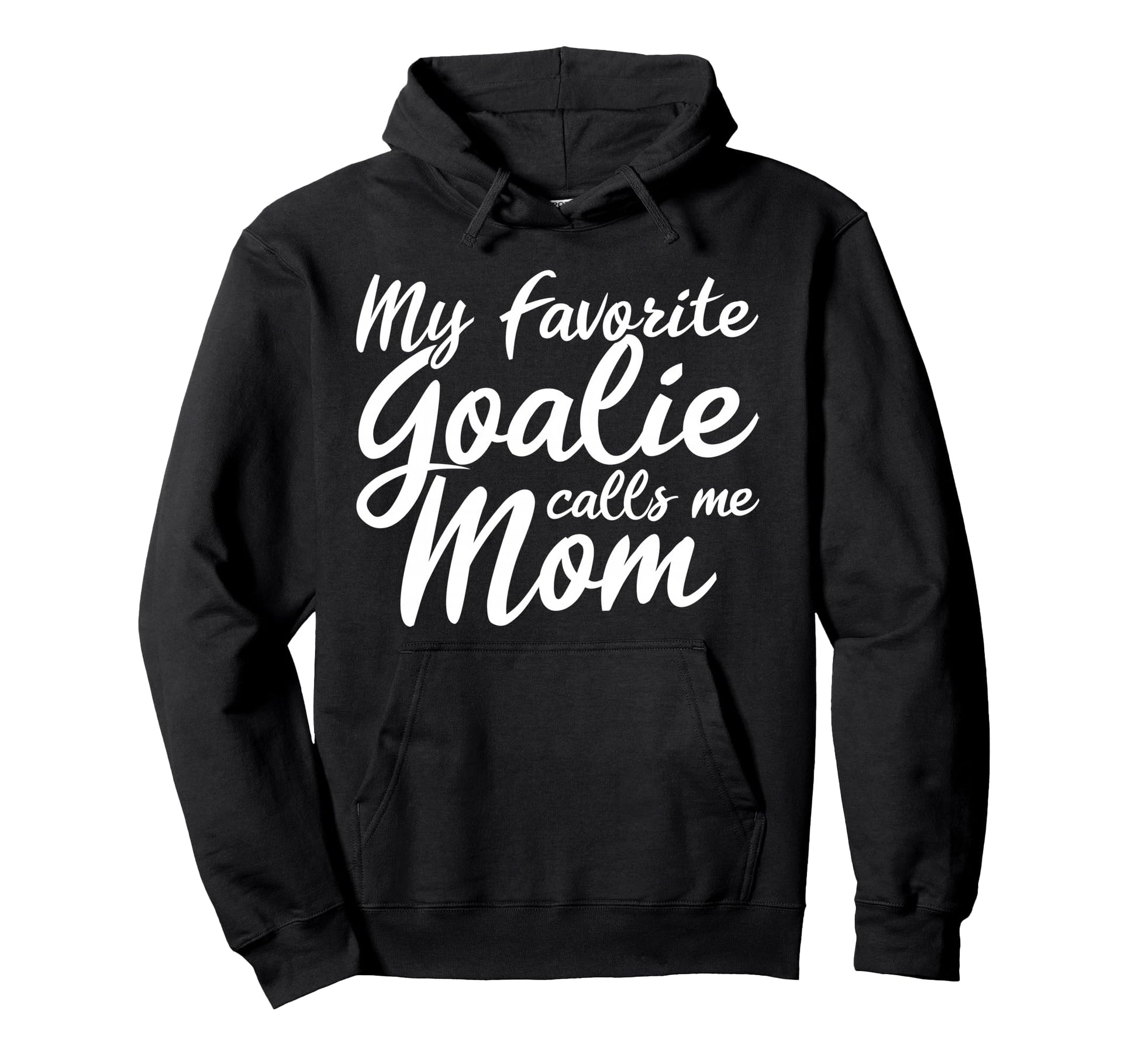 My Favorite Goalie Calls Me Mom Gift Hoodie - Streetwear Style for Adults - T-Shirt, Sweatshirt, Hoodie