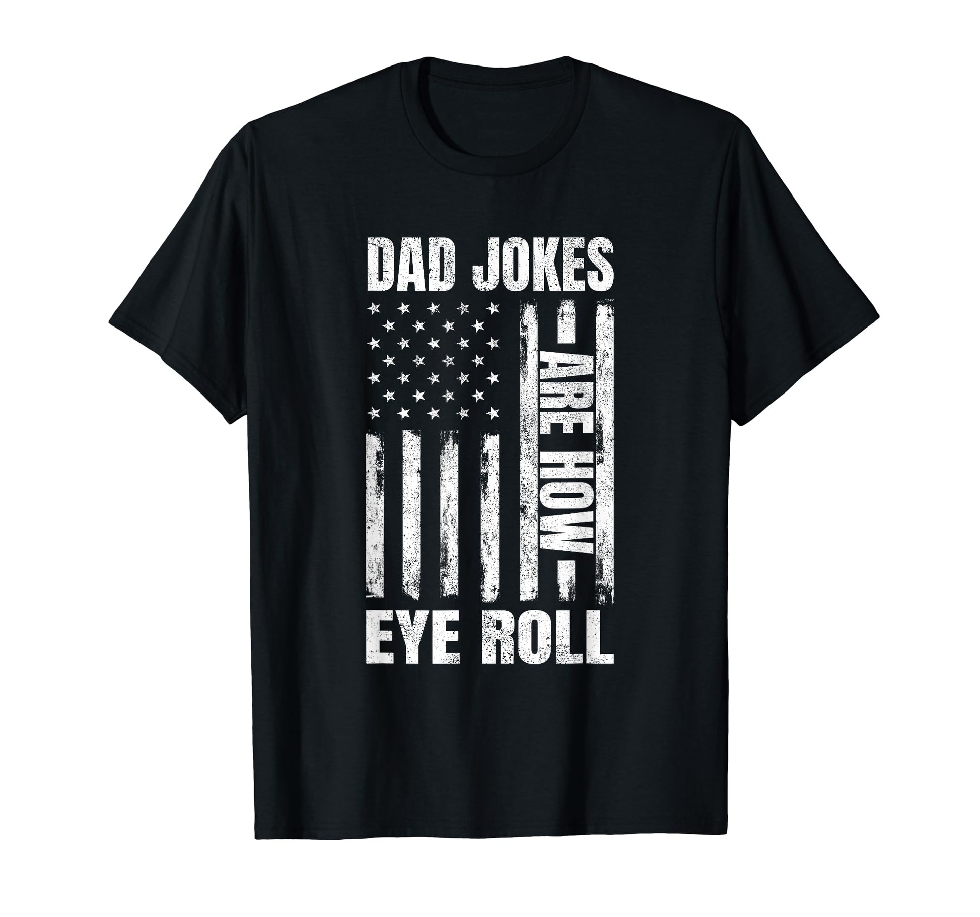 Dad Jokes Are How Eye Roll Usa Flag T-Shirt - Aesthetic Graphic for Adults - T-Shirt, Sweatshirt, Hoodie