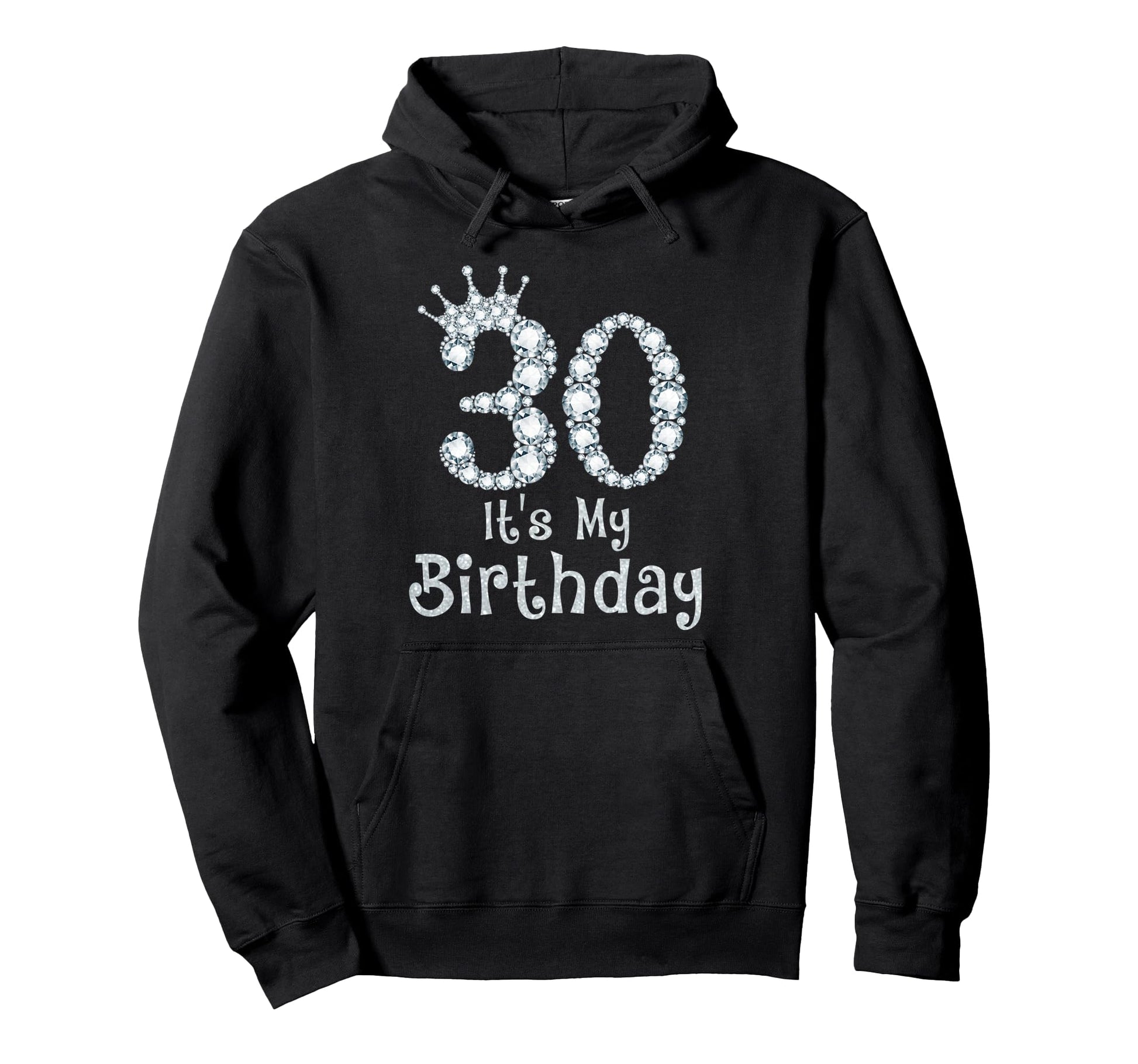 30 Its My Birthday 30 Years Old Happy Hoodie - Trendy Graphic Men Women - T-Shirt, Sweatshirt, Hoodie