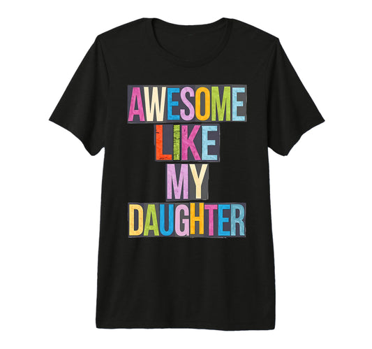 Awesome Like My Daughter Graffiti T-Shirt - Casual Everyday Wear Men Women - T-Shirt, Sweatshirt, Hoodie