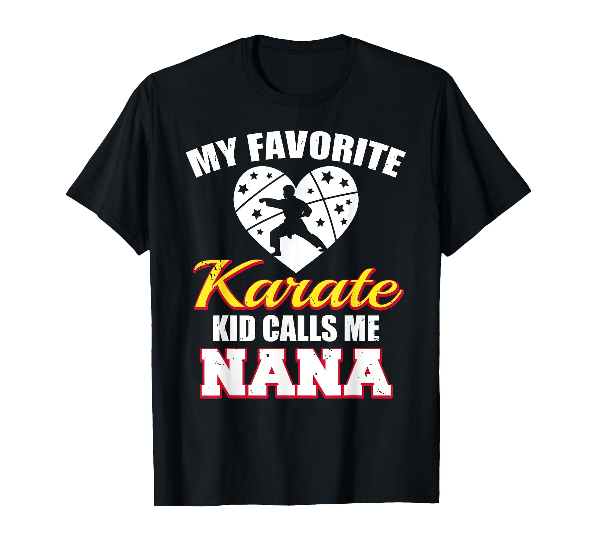 My Favorite Karate Calls Me Nana Funny T-Shirt - Custom Art Print Unisex - T-Shirt, Sweatshirt, Hoodie