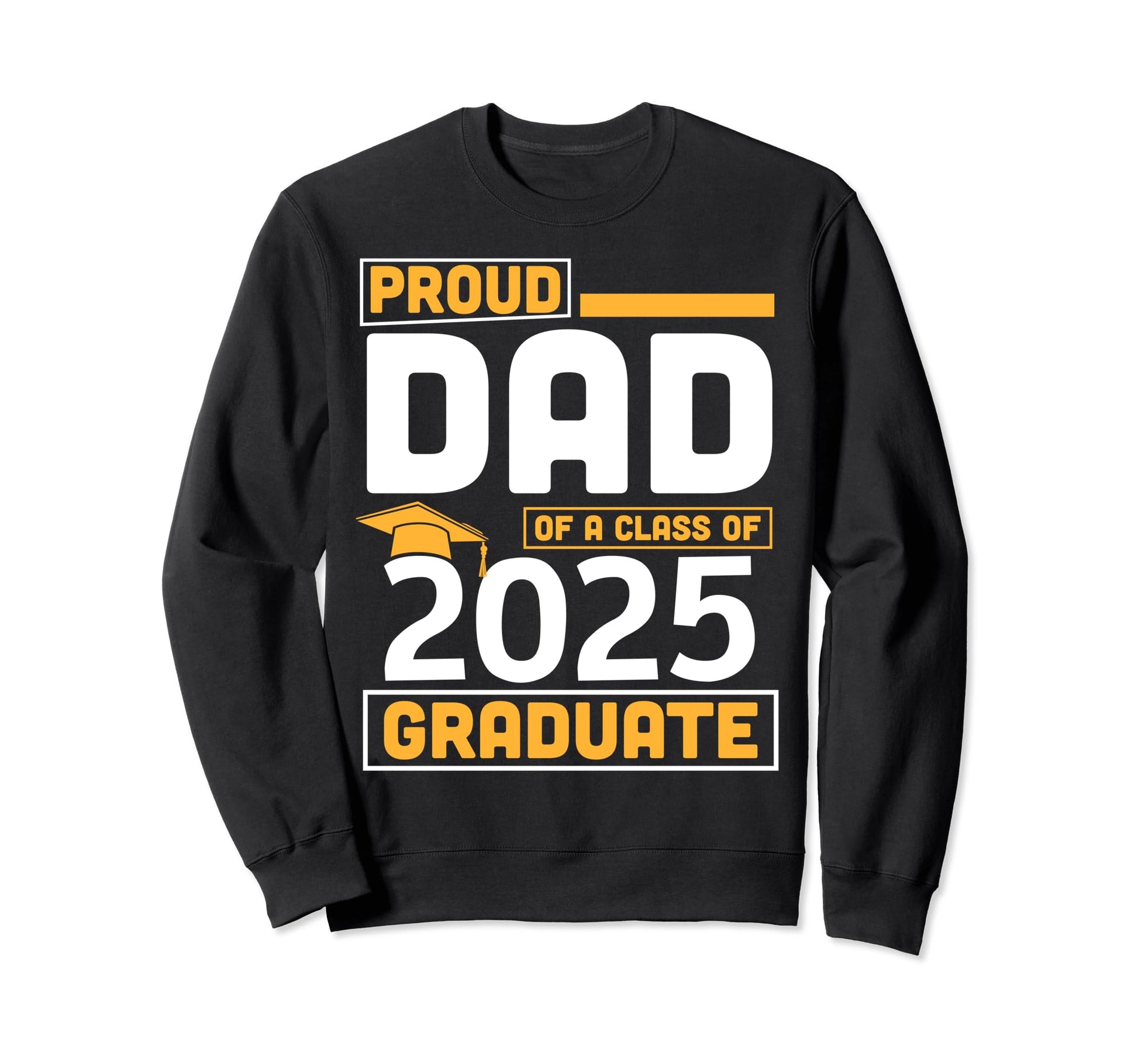 Proud Dad Class 2025 Graduate Daddy Sweatshirt - Trendy Graphic Men Women - T-Shirt, Sweatshirt, Hoodie
