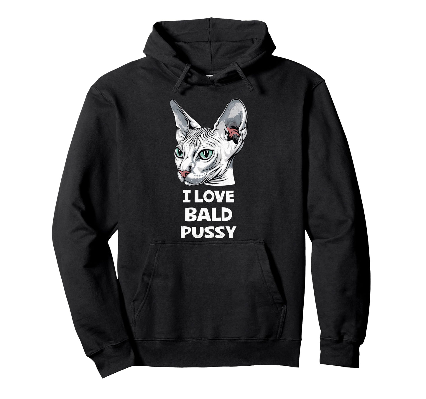 I Love Bald Pussy Funny Sayings Sphynx Hoodie - Graphic Print for Adults - T-Shirt, Sweatshirt, Hoodie