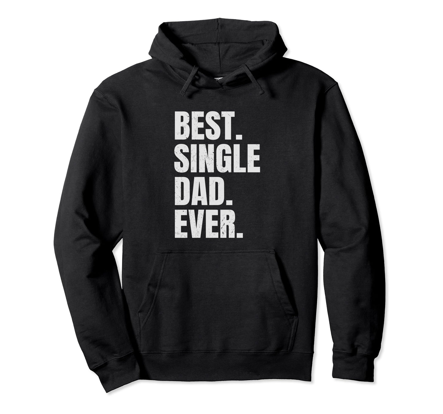 Best Single Dad Ever Single Dad Hoodie - Aesthetic Graphic for Adults - T-Shirt, Sweatshirt, Hoodie