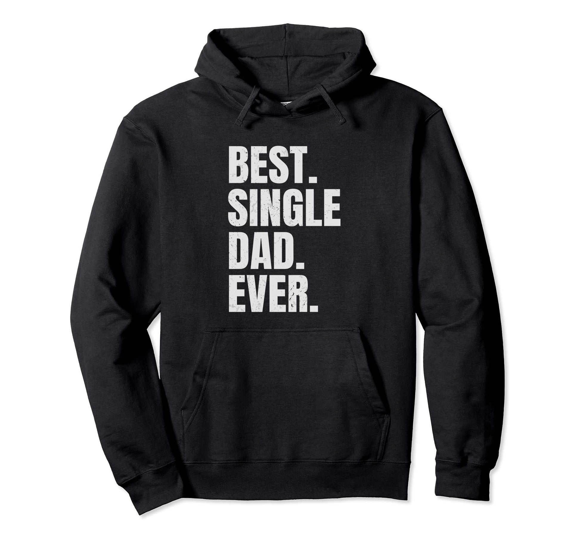 Best Single Dad Ever Single Dad Hoodie - Aesthetic Graphic for Adults - T-Shirt, Sweatshirt, Hoodie