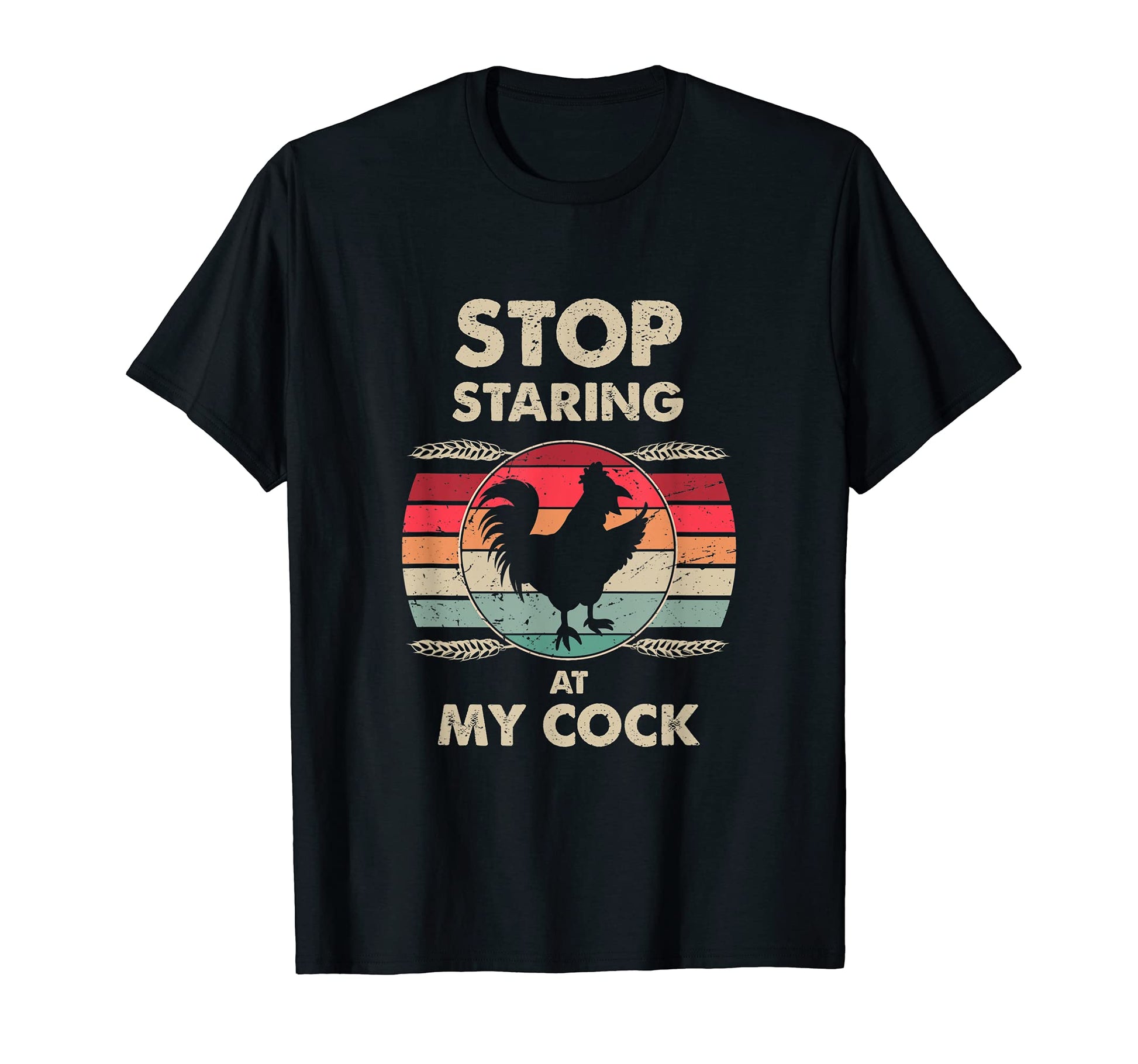 Farmer Joke Stop Staring My Cock Funny T-Shirt - Fun Novelty Design Unisex - T-Shirt, Sweatshirt, Hoodie