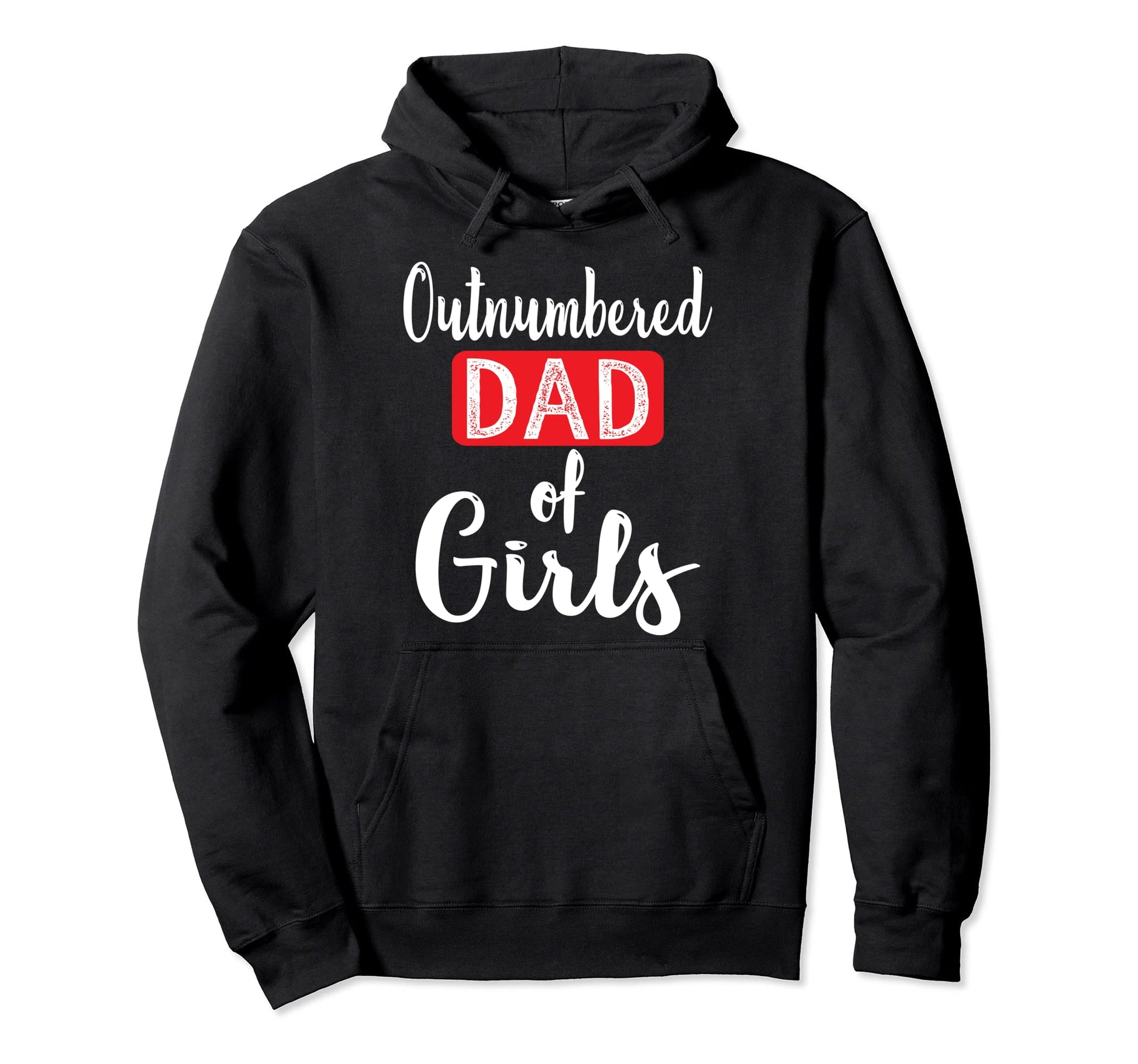 Outnumbered Daddy From Daughters Dad Hoodie - Casual Everyday Wear Unisex - T-Shirt, Sweatshirt, Hoodie