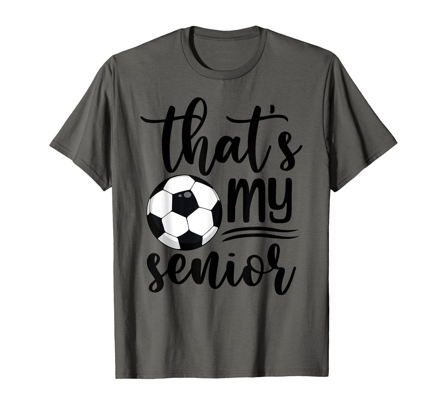 Thats My Senior Soccer Mom Dad Brother T-Shirt - Trendy Graphic Unisex - T-Shirt, Sweatshirt, Hoodie