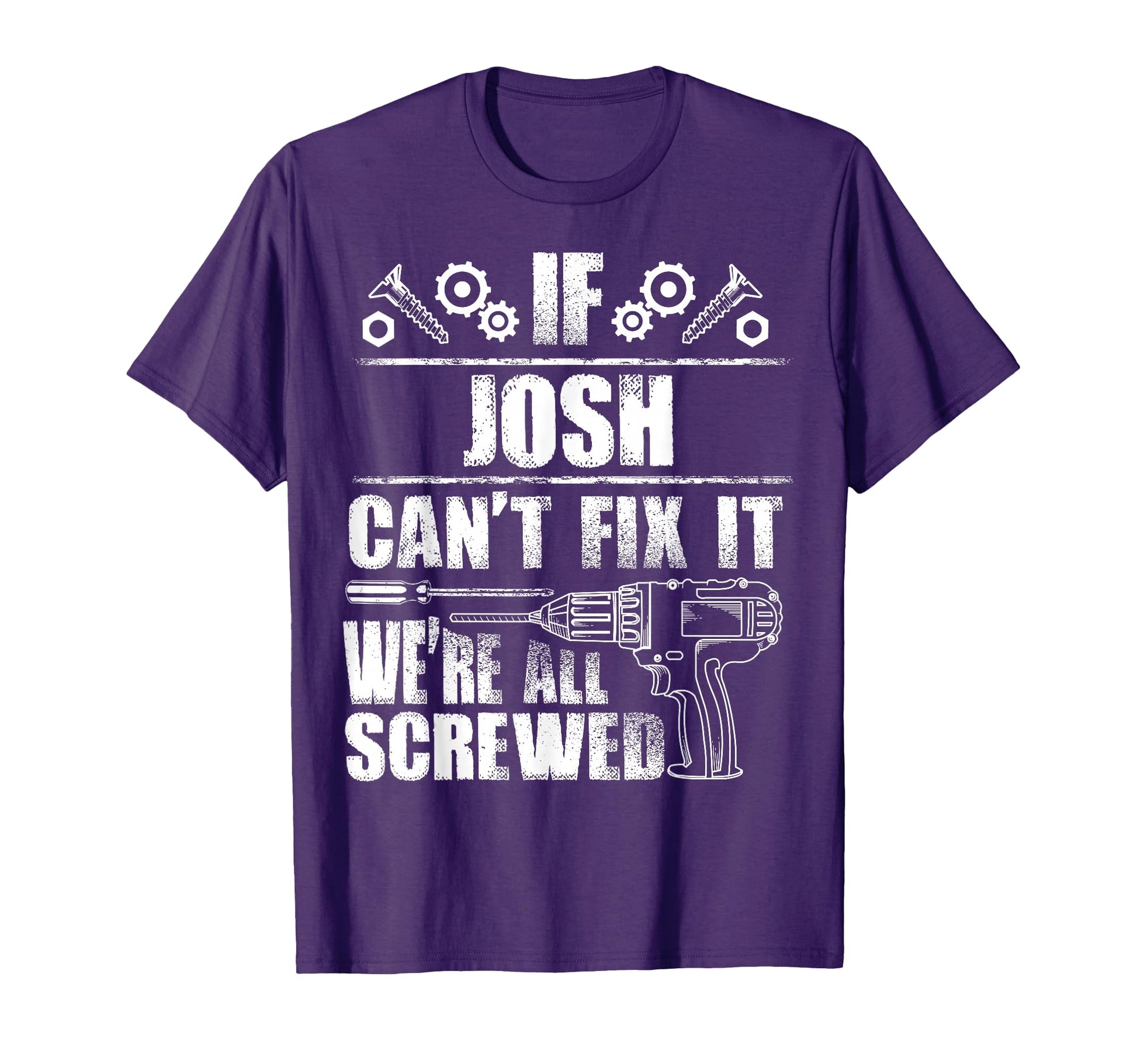 Josh Gift Name Fix It Funny Birthday T-Shirt - Minimalist Print Unisex - T-Shirt, Sweatshirt, Hoodie