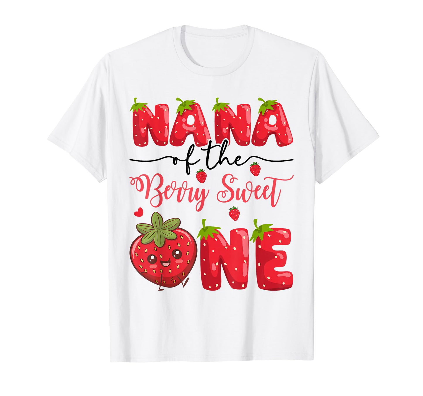 Nana Berry Sweet One Strawberry First T-Shirt - Trendy Graphic Unisex - T-Shirt, Sweatshirt, Hoodie