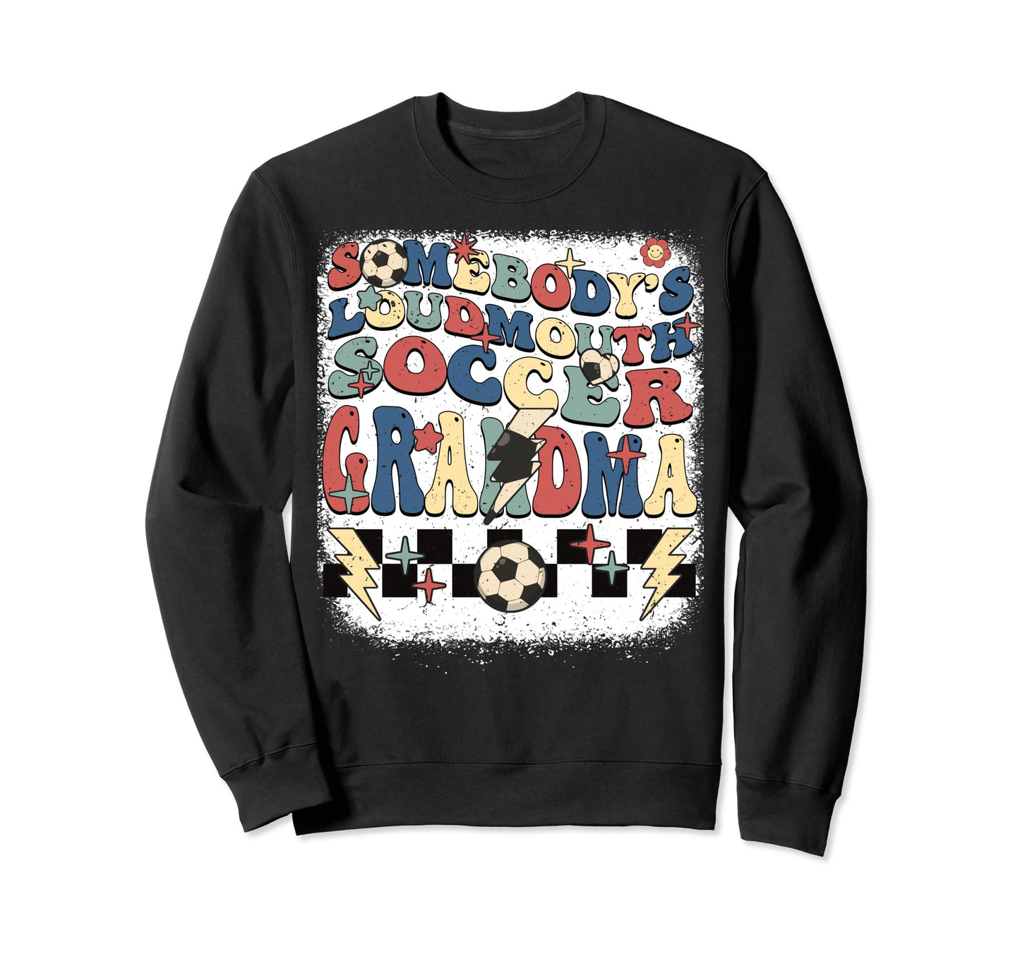 Somebody Loudmouth Grandma Soccer Sweatshirt - Trendy Graphic for Adults - T-Shirt, Sweatshirt, Hoodie