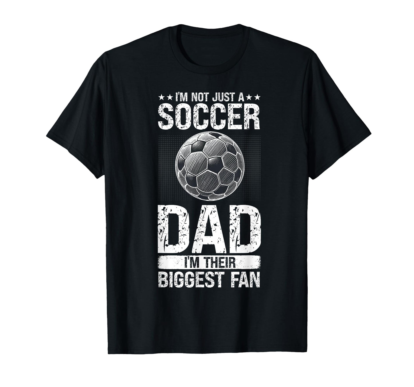 Im Not Just Soccer Dad Im Their T-Shirt - Casual Everyday Wear Men Women - T-Shirt, Sweatshirt, Hoodie