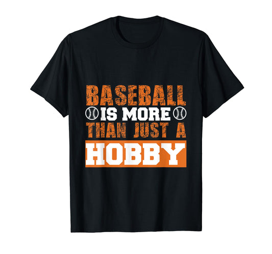 Baseball Is More Than Just Hobby T-Shirt - Streetwear Style Men Women - T-Shirt, Sweatshirt, Hoodie