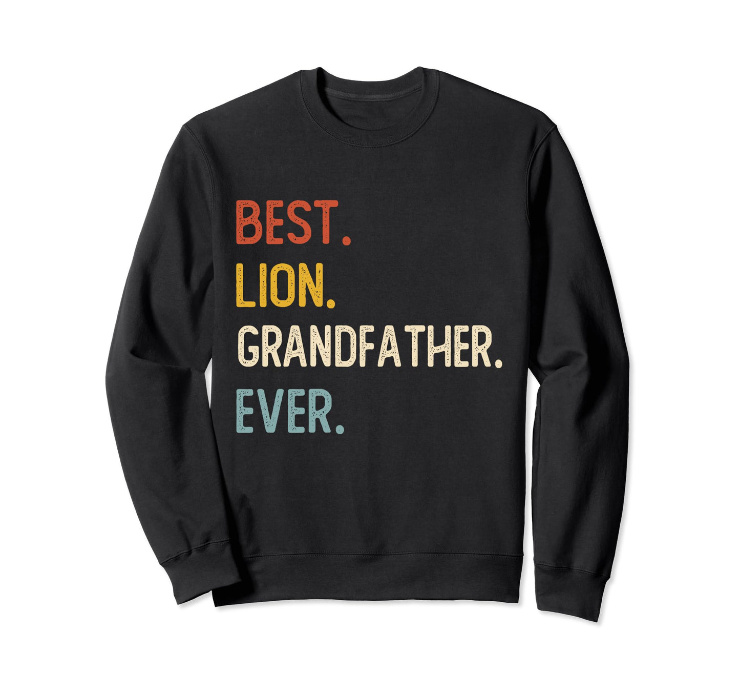 Funny Dad Best Lion Grandfather Sweatshirt - Fun Novelty Design Men Women - T-Shirt, Sweatshirt, Hoodie