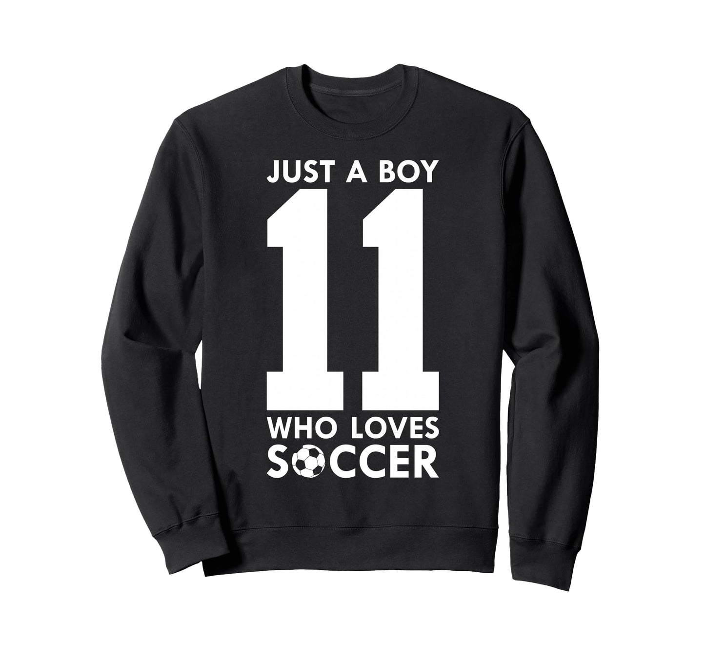 Just Who Loves 11 Years Soccer Sweatshirt - Casual Everyday Wear Unisex - T-Shirt, Sweatshirt, Hoodie